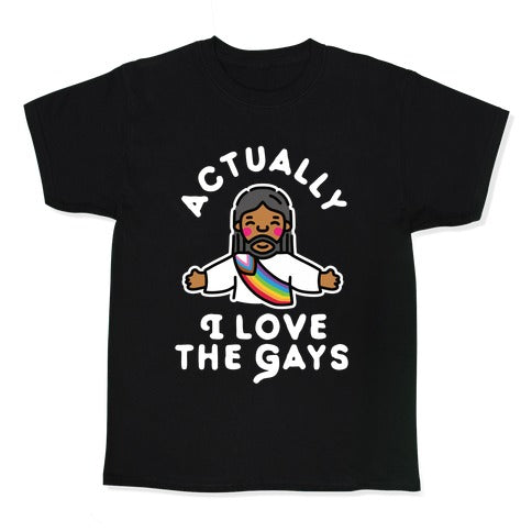 Actually, I Love The Gays (Brown Jesus) Kid's - Adult & Kids T-Shirts, Sweatshirts & Hoodies apparel design preview 1