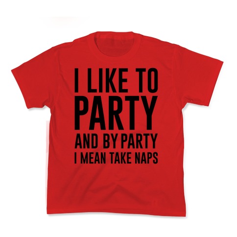 I Like To Party Kid's - Adult & Kids T-Shirts, Sweatshirts & Hoodies apparel design preview 1