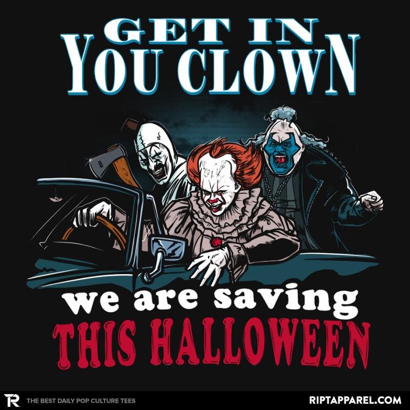Get in You Clown - Adult & Kids T-Shirts, Sweatshirts & Hoodies apparel design preview 1