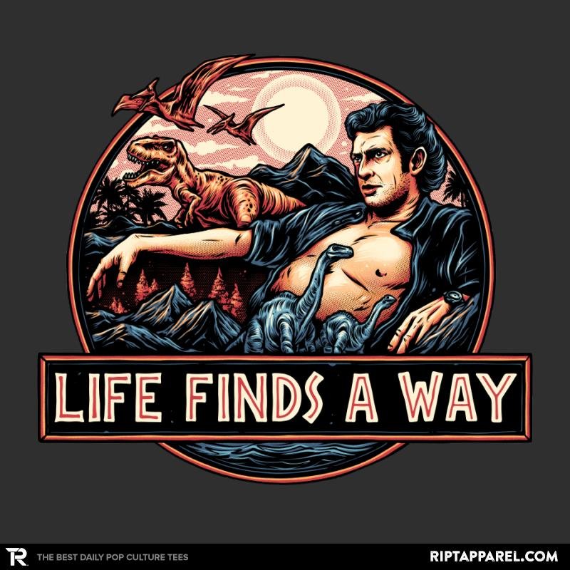 Life Finds a Way - Adult & Kids T-Shirts, Sweatshirts & Hoodies apparel design preview 1