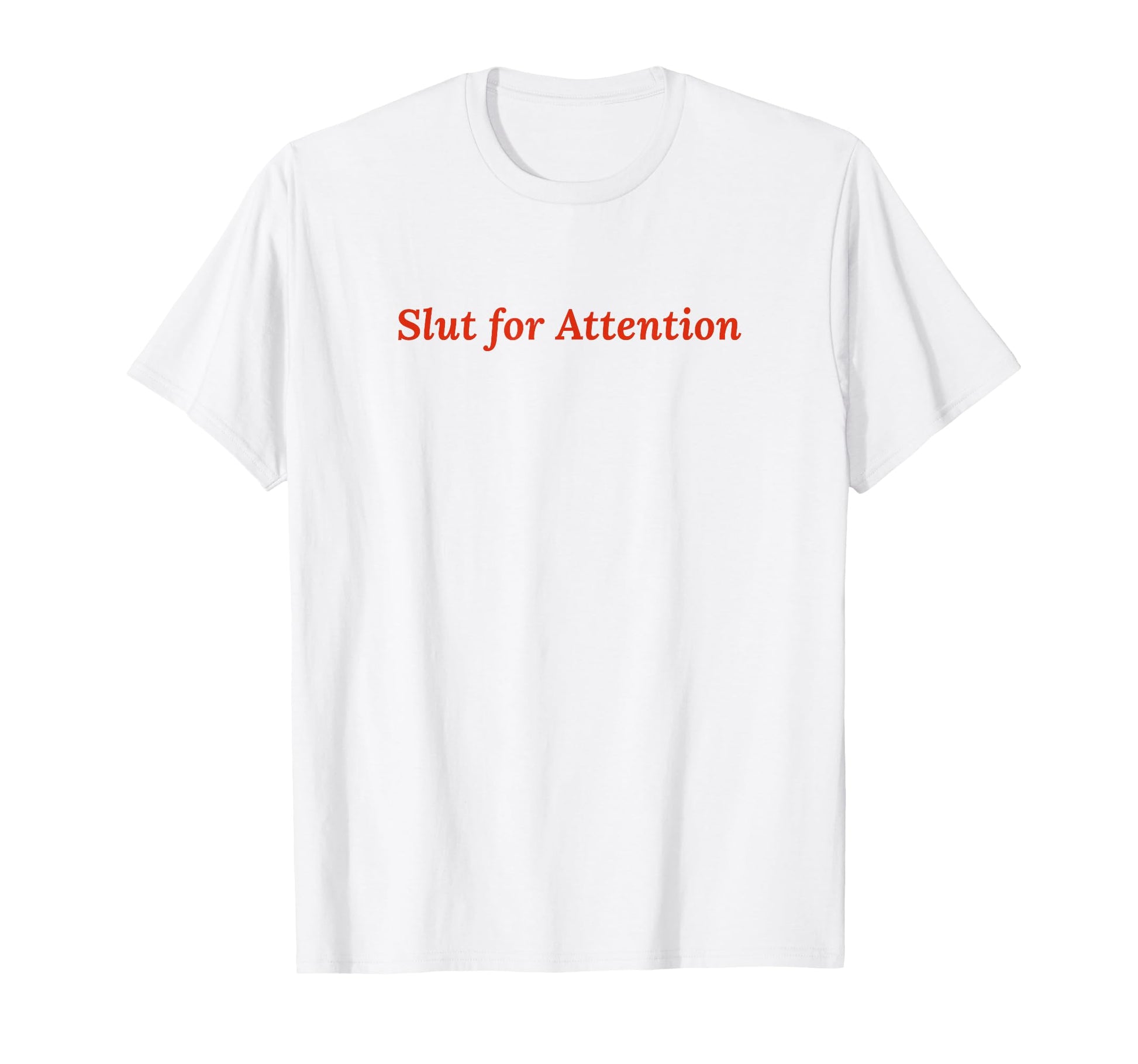 Slut Attention Funny Y2K Aesthetic T-Shirt - Minimalist Print Unisex - T-Shirt, Sweatshirt, Hoodie