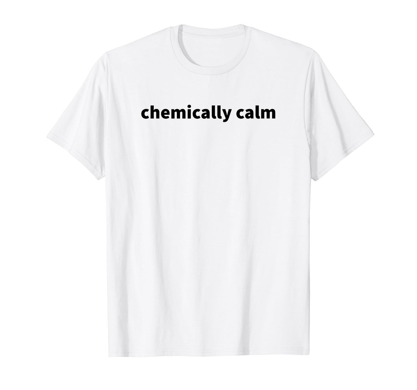 Chemically Calm Y2K Aesthetic T-Shirt - Custom Art Print Unisex - T-Shirt, Sweatshirt, Hoodie