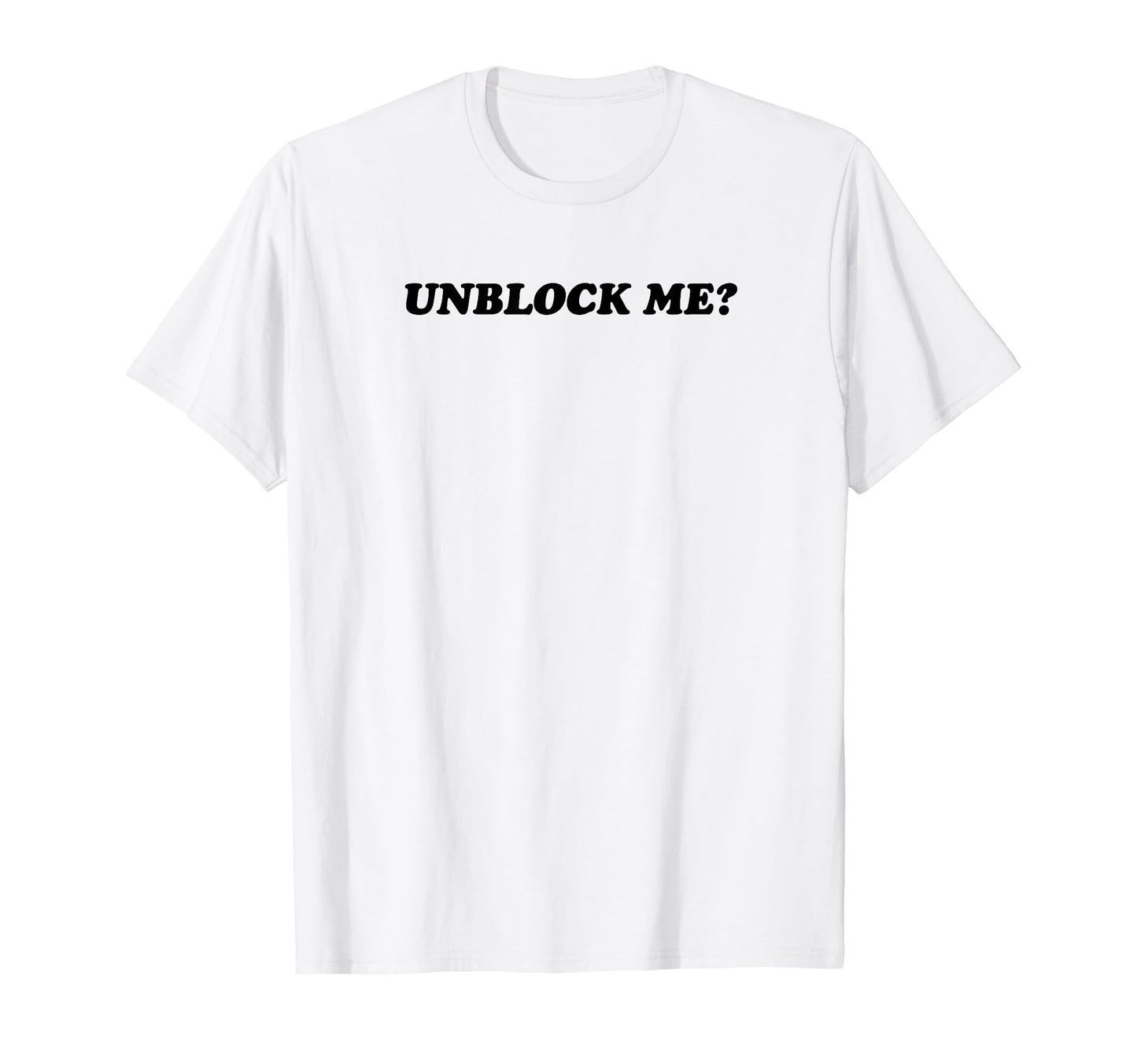 Unblock Me Y2K Aesthetic Funny T-Shirt - Casual Everyday Wear Men Women - T-Shirt, Sweatshirt, Hoodie