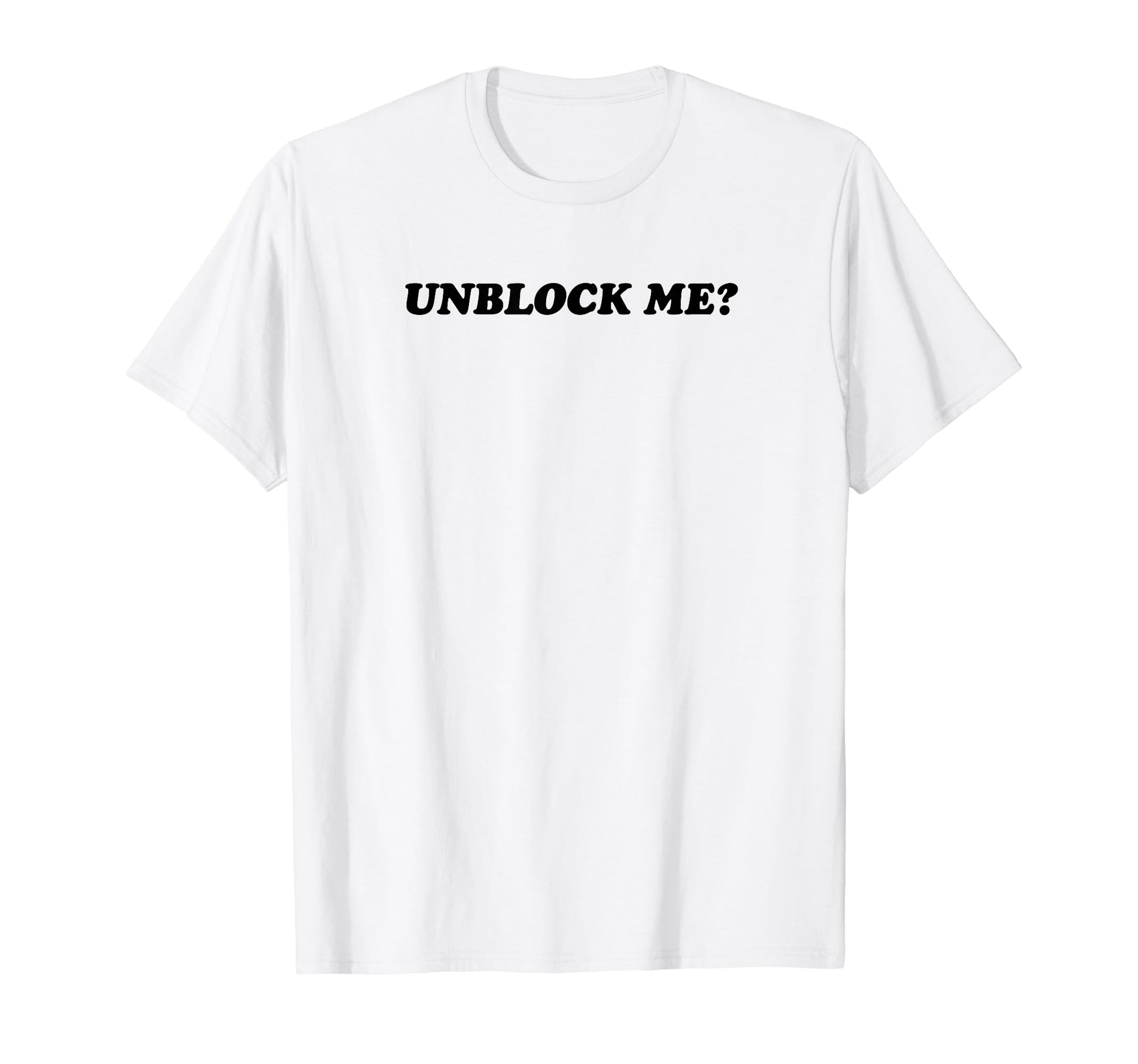 Unblock Me Y2K Aesthetic Funny T-Shirt - Casual Everyday Wear Men Women - T-Shirt, Sweatshirt, Hoodie