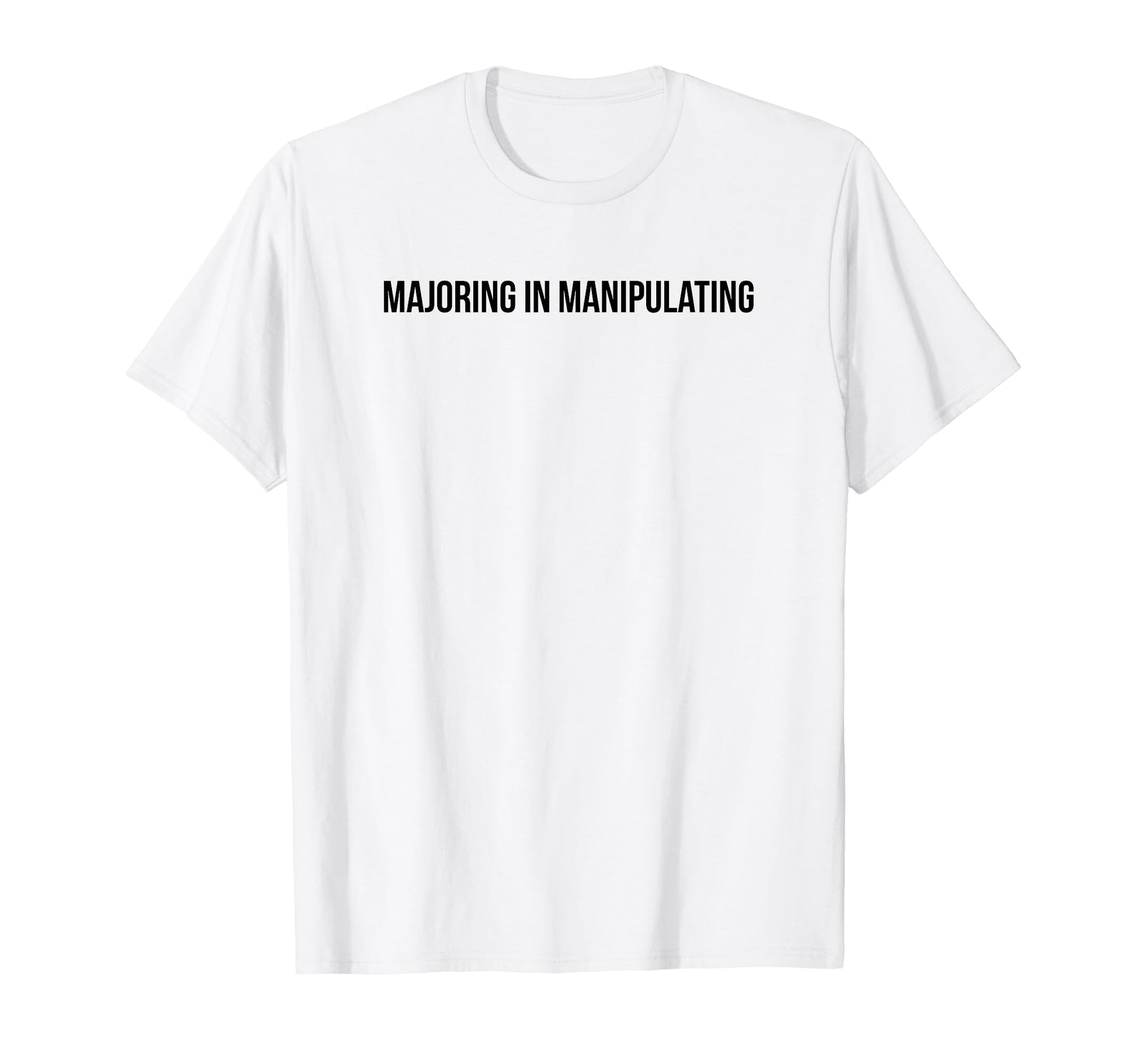 Majoring Manipulating Y2K Aesthetic T-Shirt - Minimalist Print for Adults - T-Shirt, Sweatshirt, Hoodie