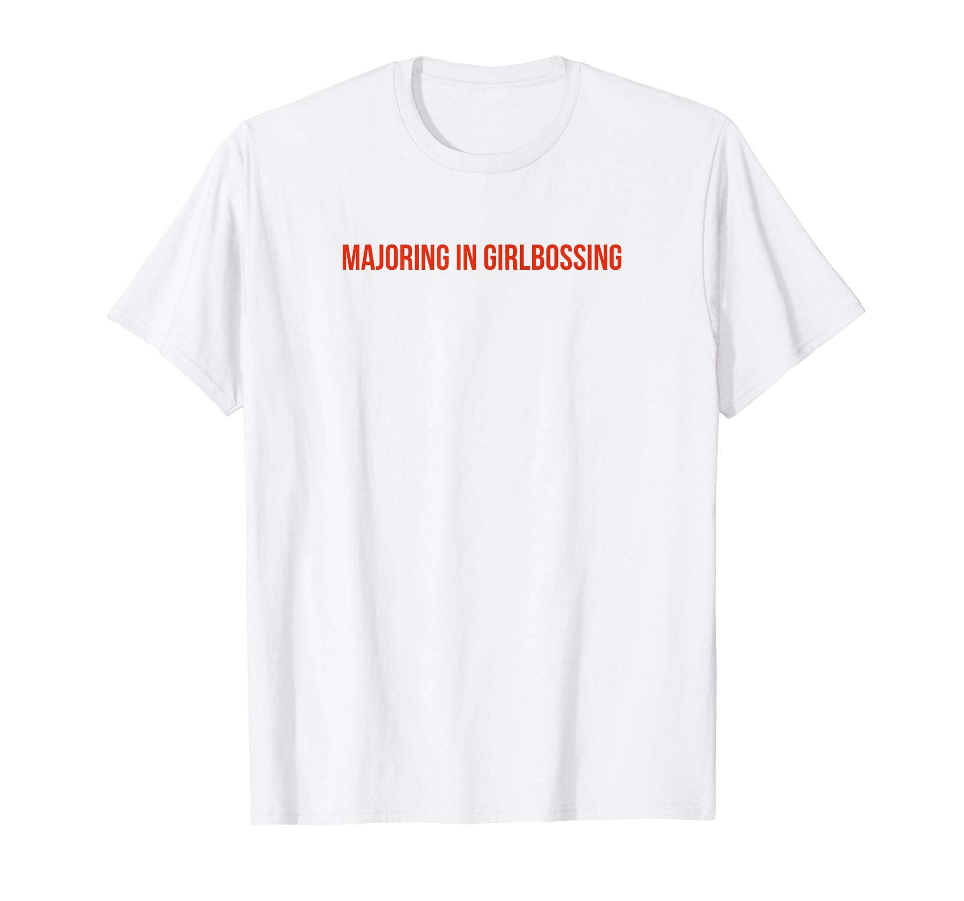 Majoring Girlbossing Y2K Aesthetic Funny T-Shirt - Streetwear Style Unisex - T-Shirt, Sweatshirt, Hoodie