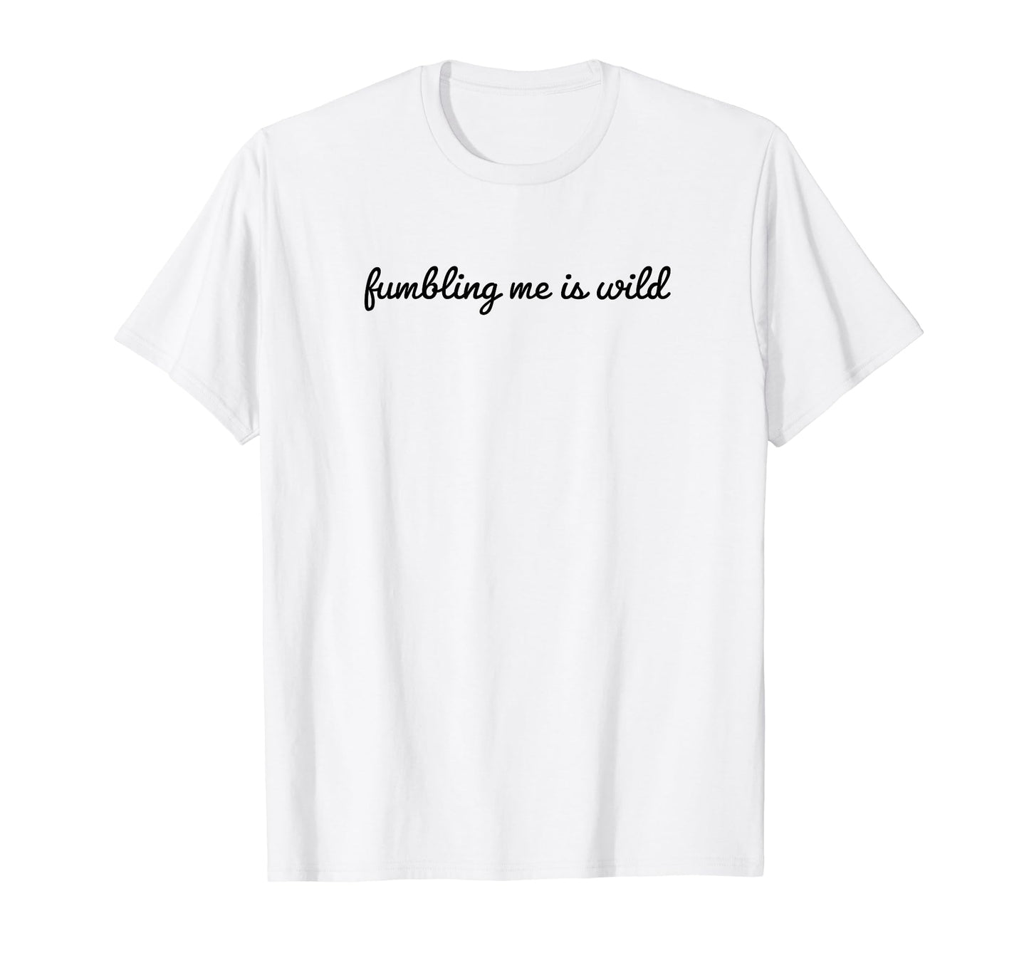 Fumbling Me Is Wild Y2K Aesthetic T-Shirt - Unique Graphic Men Women - T-Shirt, Sweatshirt, Hoodie