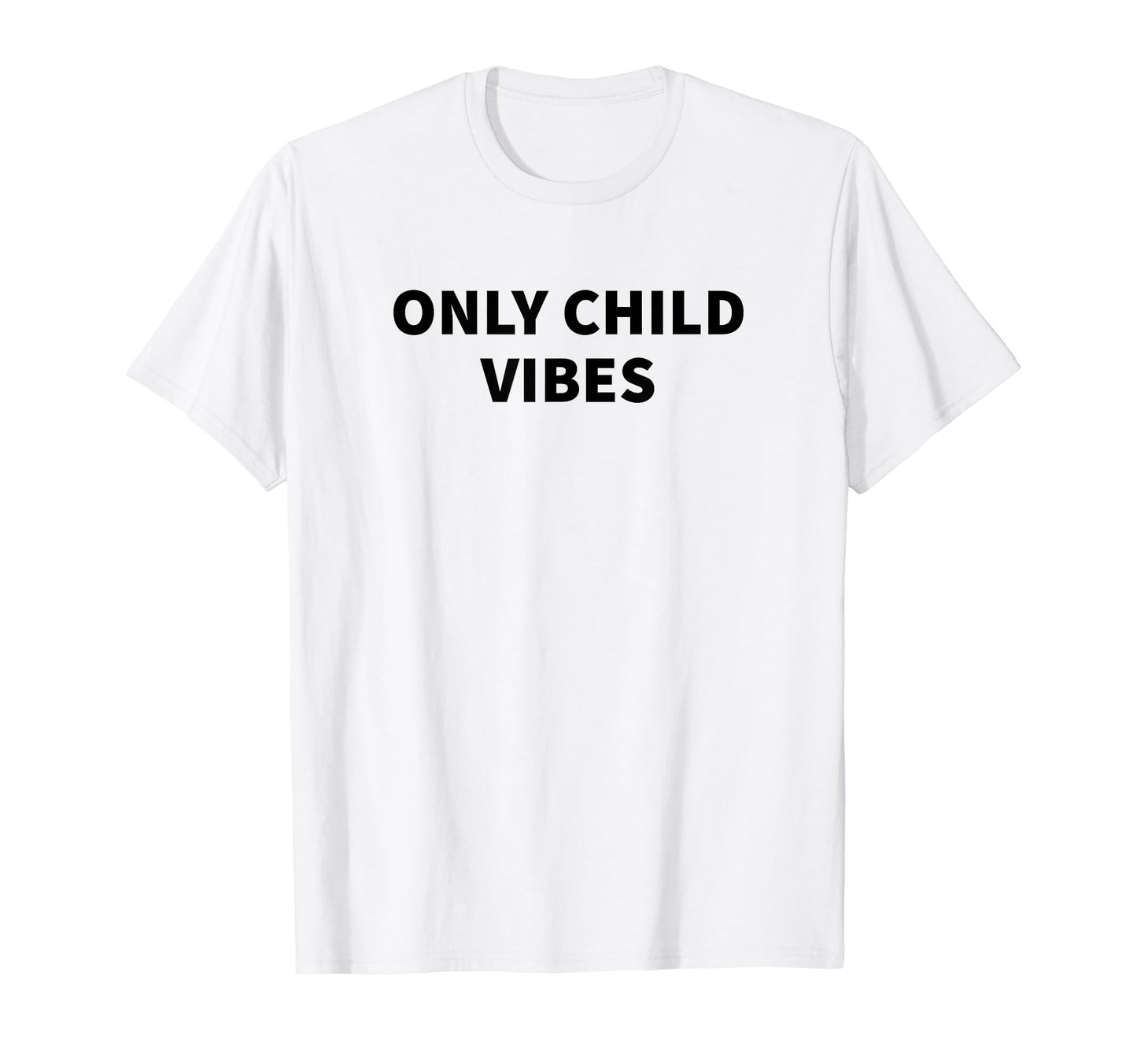 Only Child Vibes Funny Y2K Aesthetic T-Shirt - Streetwear Style for Adults - T-Shirt, Sweatshirt, Hoodie