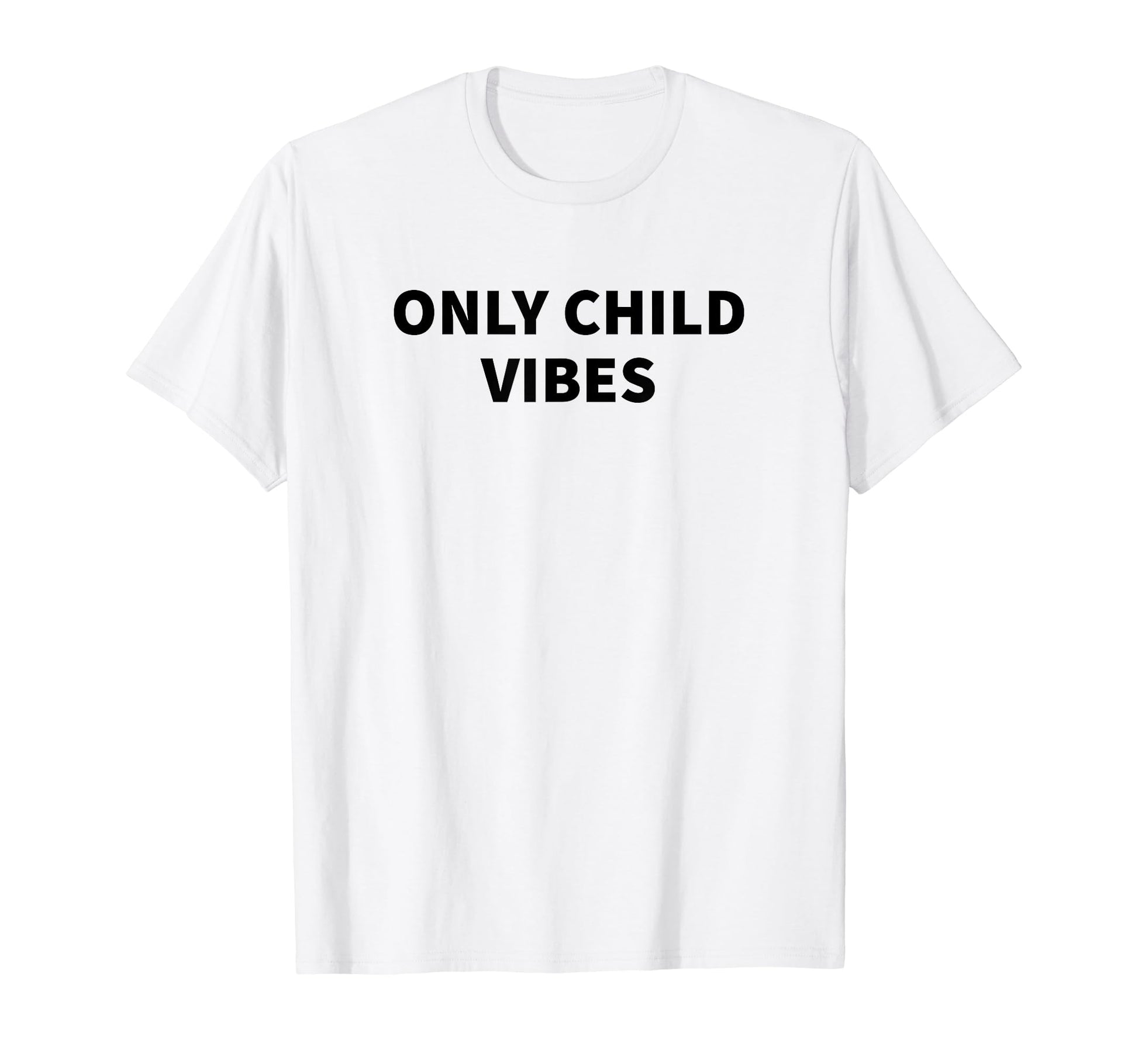 Only Child Vibes Funny Y2K Aesthetic T-Shirt - Streetwear Style for Adults - T-Shirt, Sweatshirt, Hoodie
