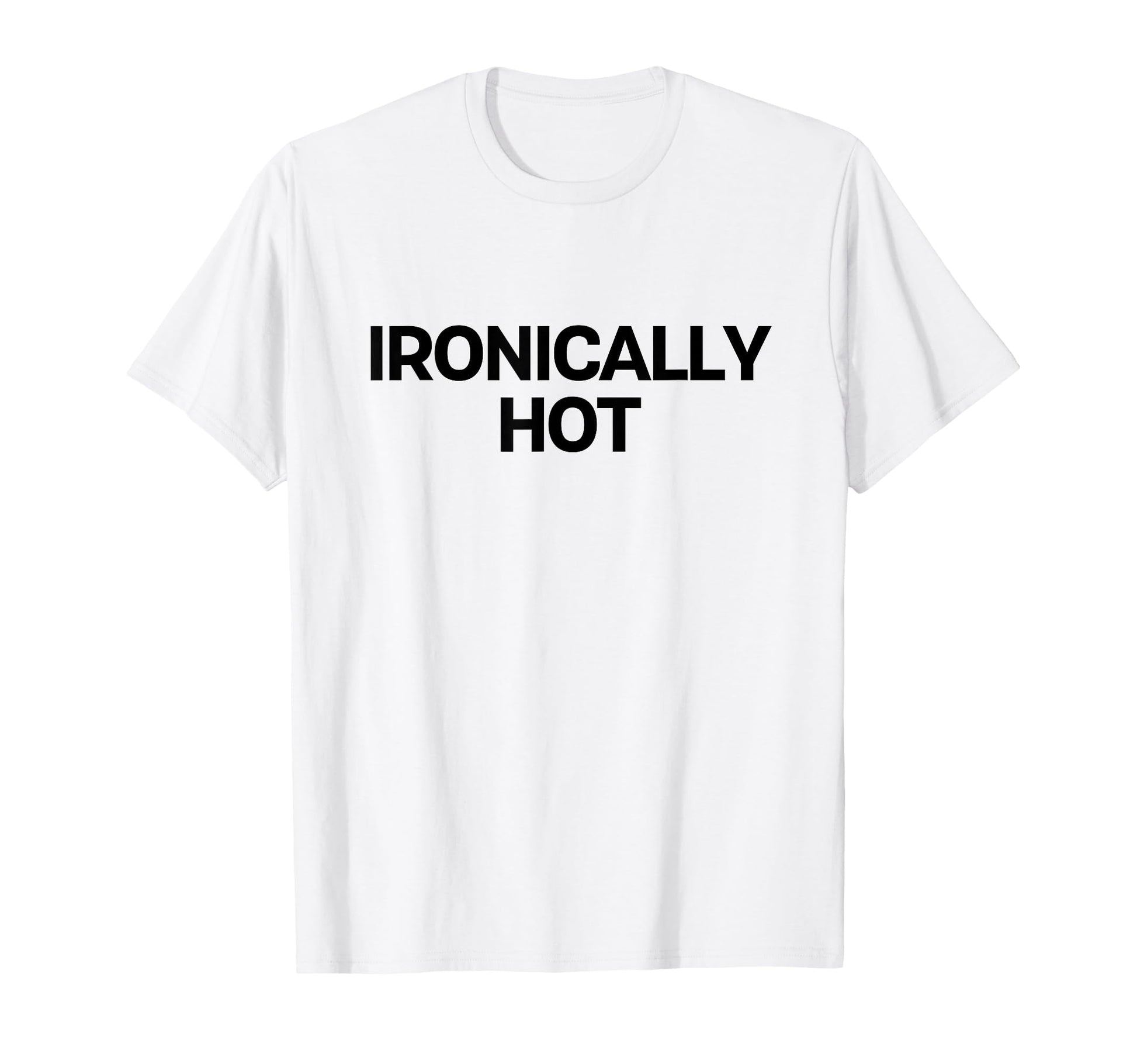 Ironically Hot Y2K Aesthetic Trendy T-Shirt - Novelty Apparel for Adults - T-Shirt, Sweatshirt, Hoodie