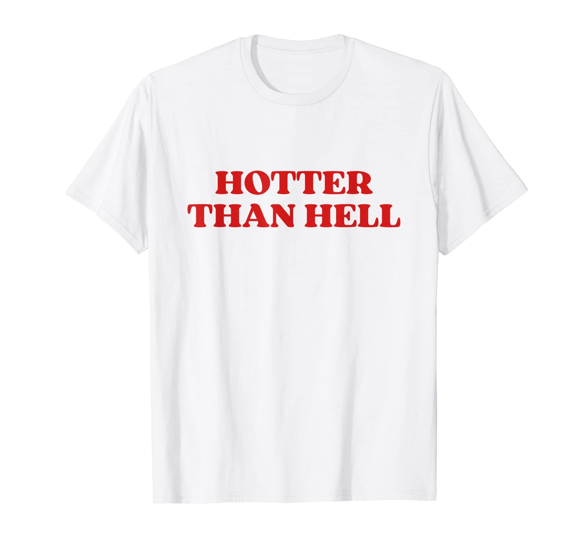 Hotter Than Hell Y2K 2000S Aesthetic T-Shirt - Novelty Apparel for Adults - T-Shirt, Sweatshirt, Hoodie