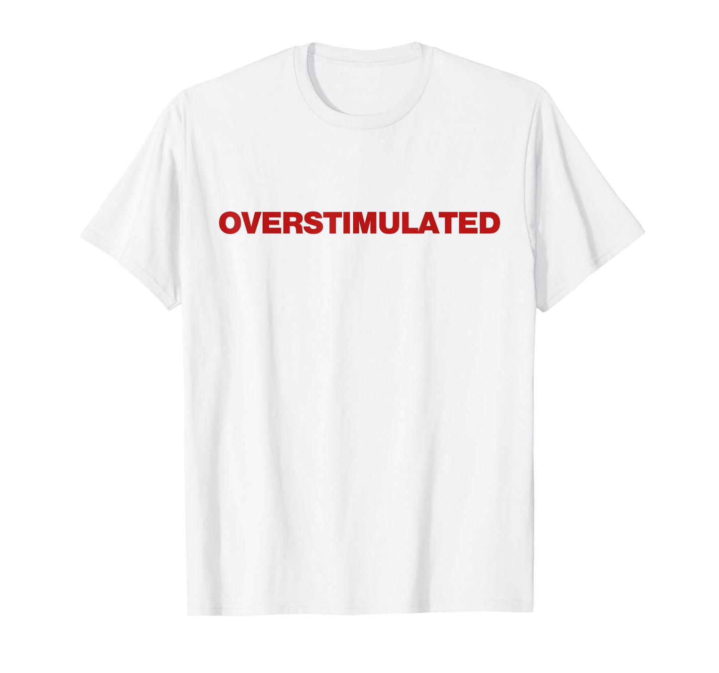 Overstimulated Y2K Aesthetic Trendy T-Shirt - Graphic Print Men Women - T-Shirt, Sweatshirt, Hoodie