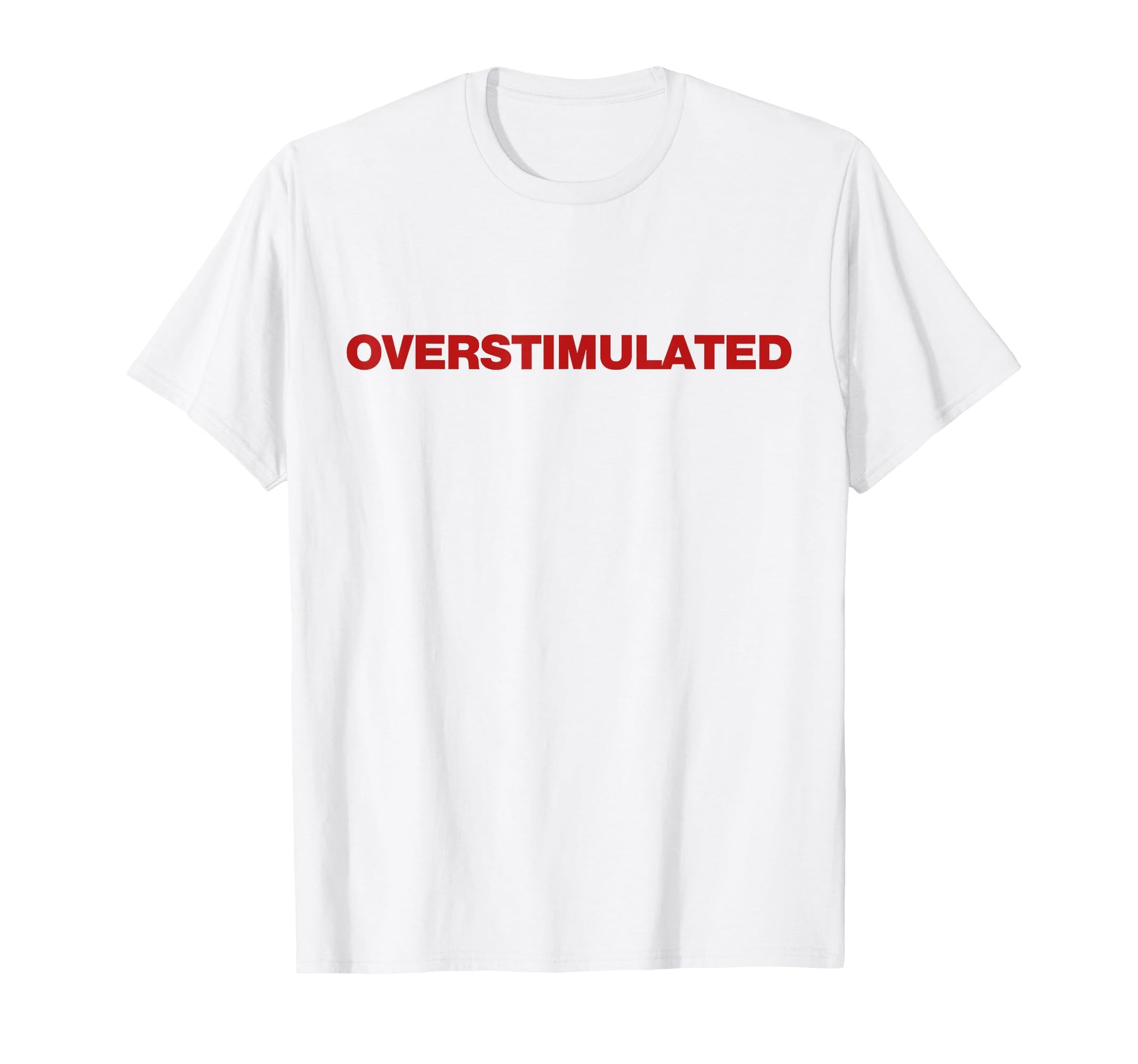 Overstimulated Y2K Aesthetic Trendy T-Shirt - Graphic Print Men Women - T-Shirt, Sweatshirt, Hoodie
