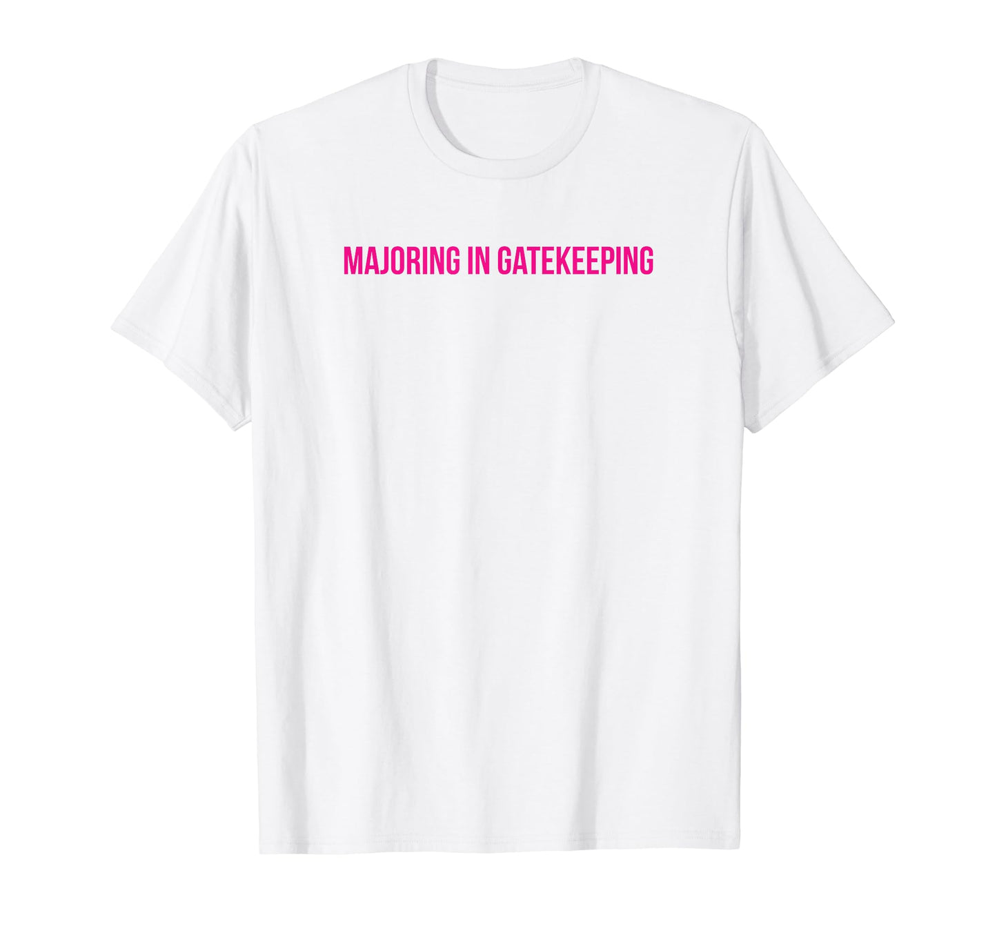 Majoring Gatekeeping Y2K Aesthetic T-Shirt - Fun Novelty Design for Adults - T-Shirt, Sweatshirt, Hoodie