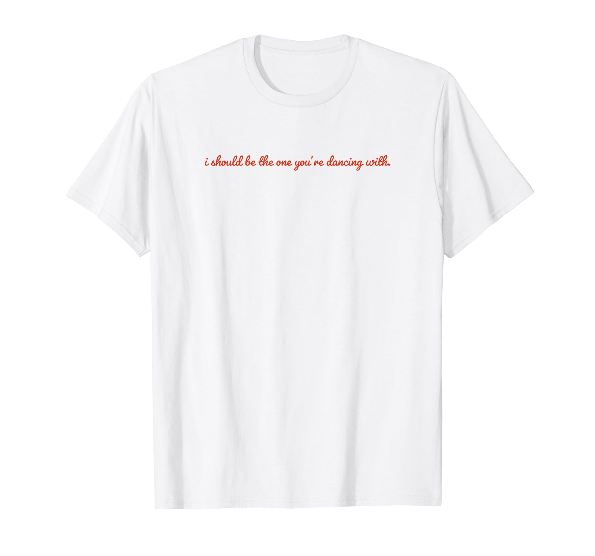 I Should Be One Youre Dancing Y2K T-Shirt - Custom Art Print Unisex - T-Shirt, Sweatshirt, Hoodie