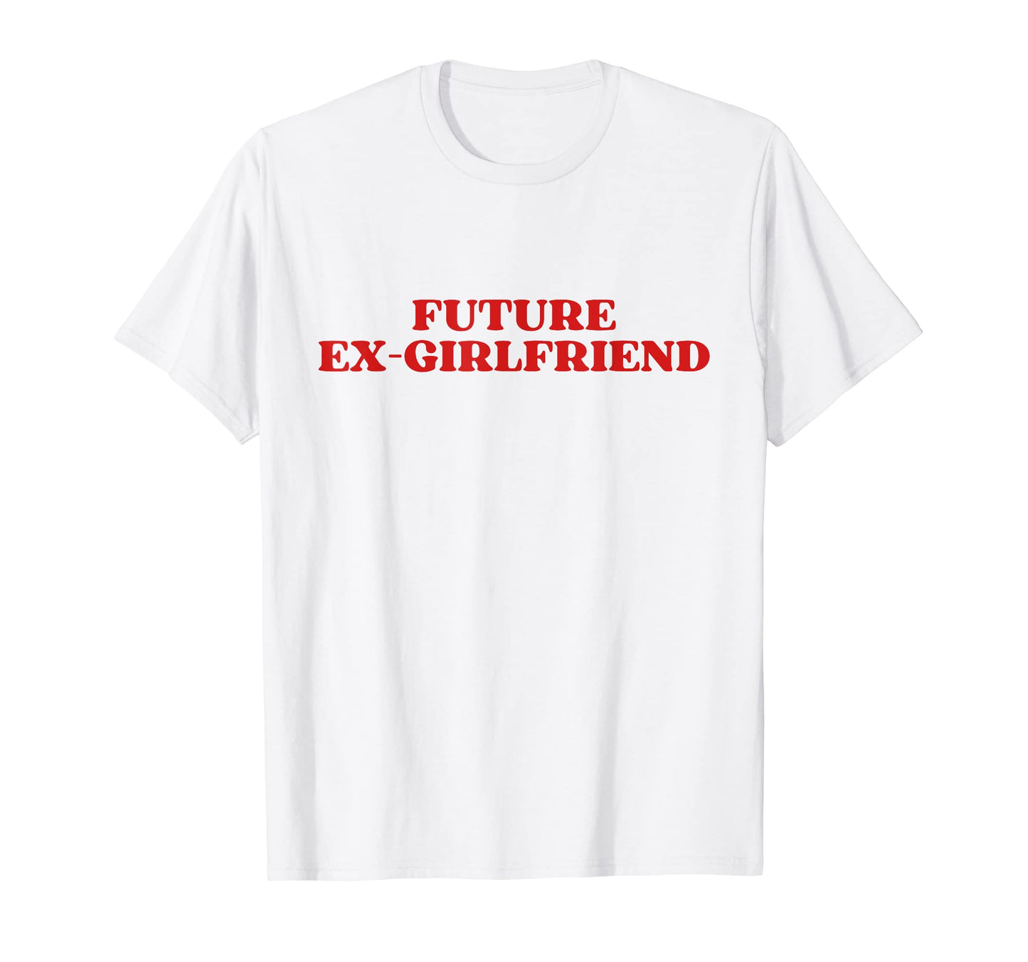 Future Ex Girlfriend Y2K Aesthetic T-Shirt - Novelty Apparel for Adults - T-Shirt, Sweatshirt, Hoodie