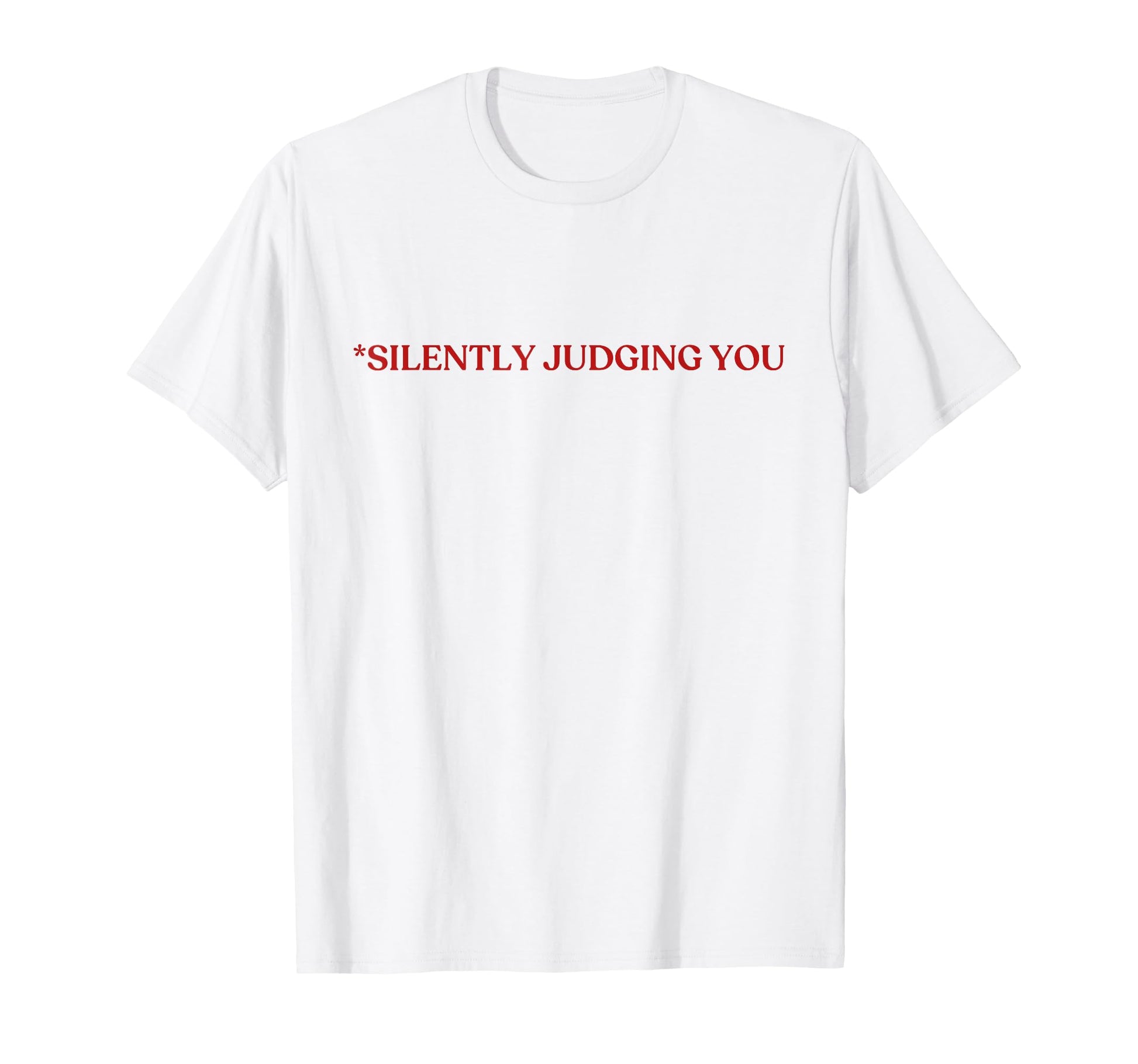 Silently Judging You Y2K T-Shirt - Casual Everyday Wear Men Women - T-Shirt, Sweatshirt, Hoodie