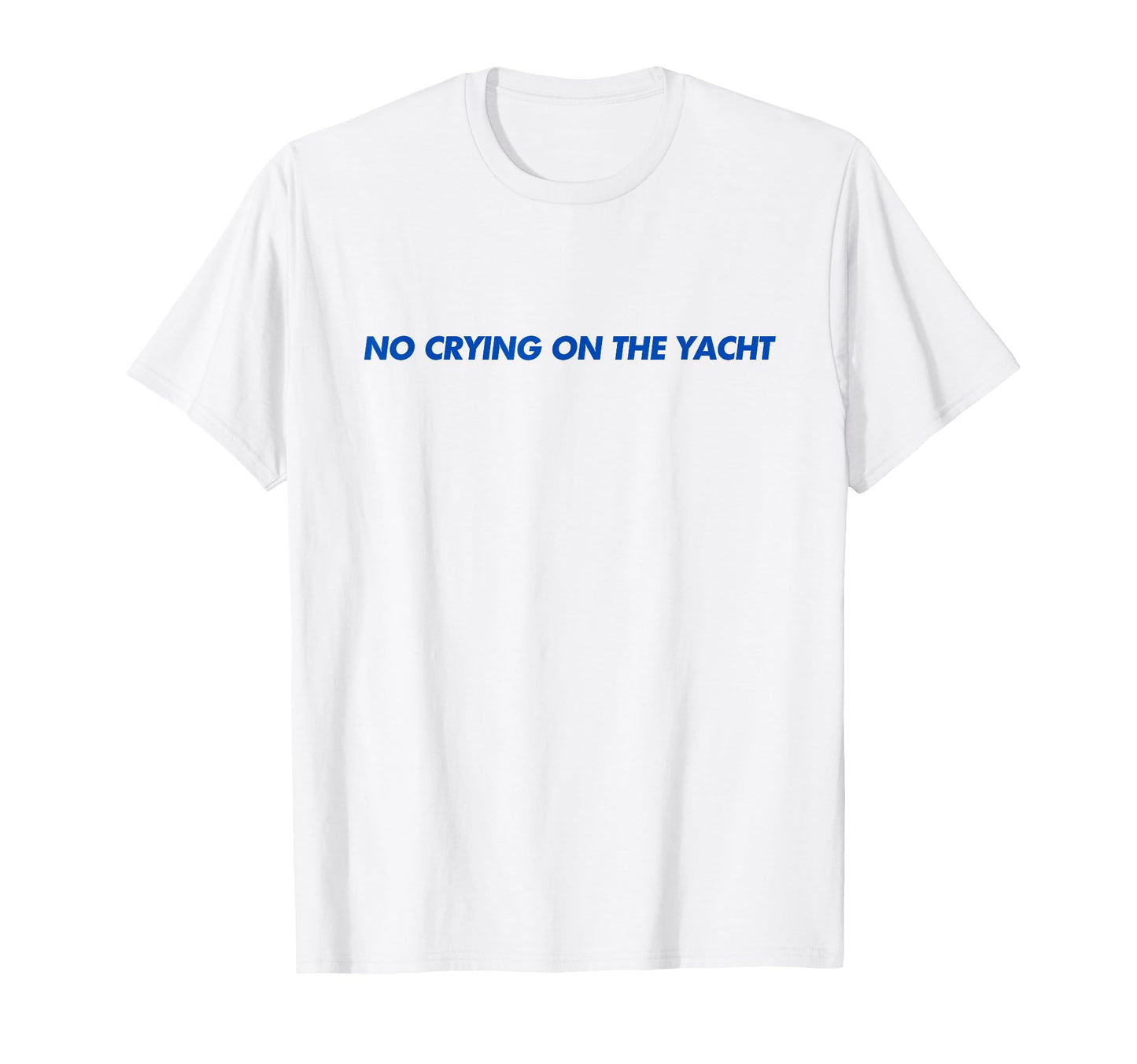 No Crying Yacht Y2K Aesthetic Trendy T-Shirt - Custom Art Print Unisex - T-Shirt, Sweatshirt, Hoodie