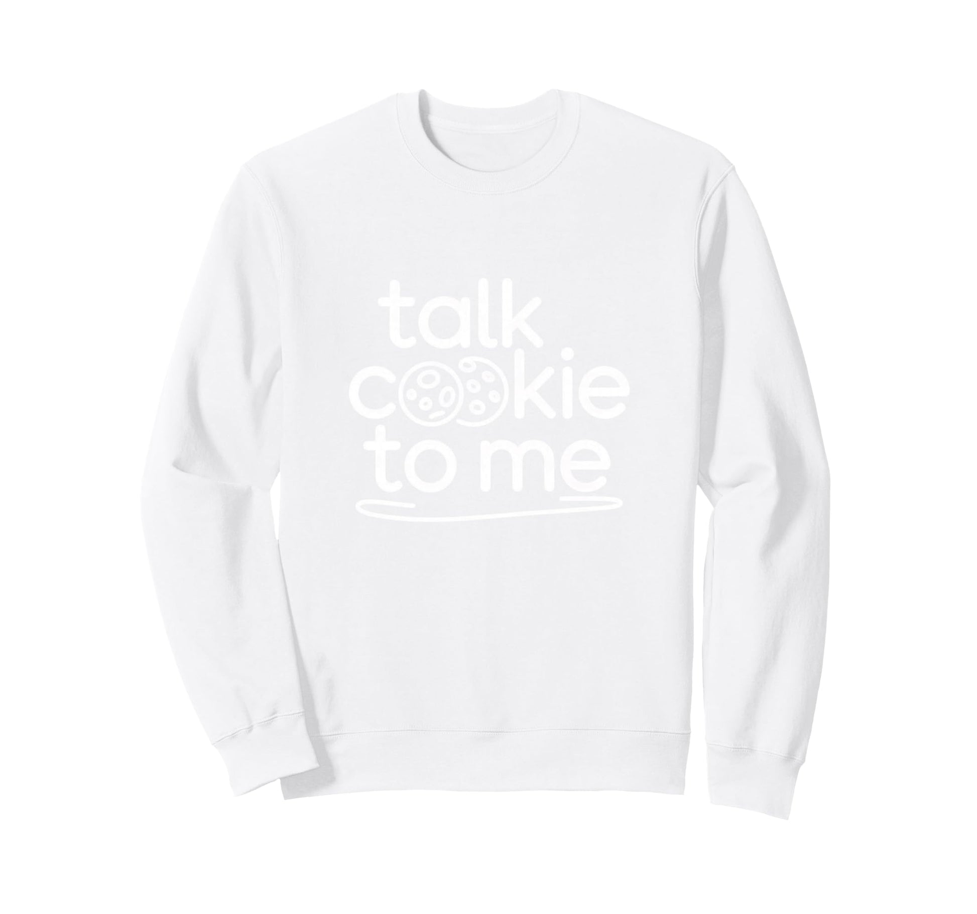 Talk Cookie To Me Funny Baking Sweatshirt - Aesthetic Graphic Unisex - T-Shirt, Sweatshirt, Hoodie