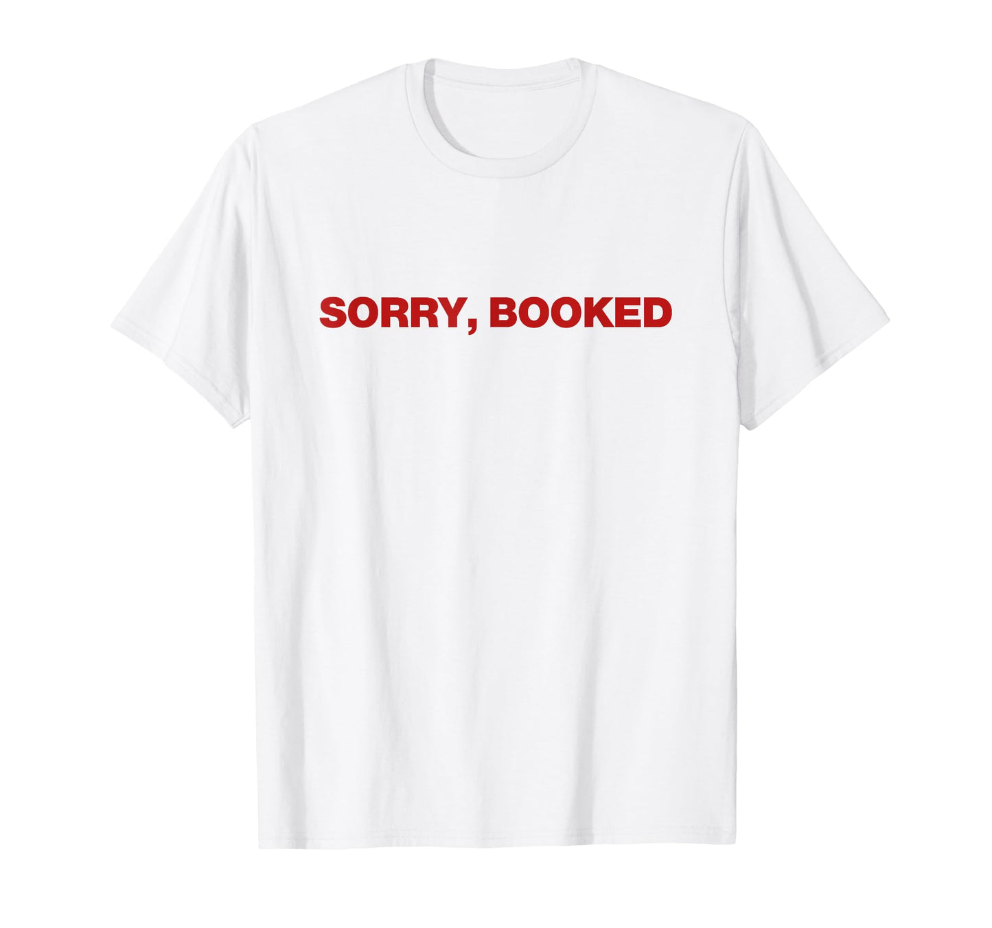 Sorry Booked Sorry Im Booked Y2K T-Shirt - Custom Art Print Men Women - T-Shirt, Sweatshirt, Hoodie