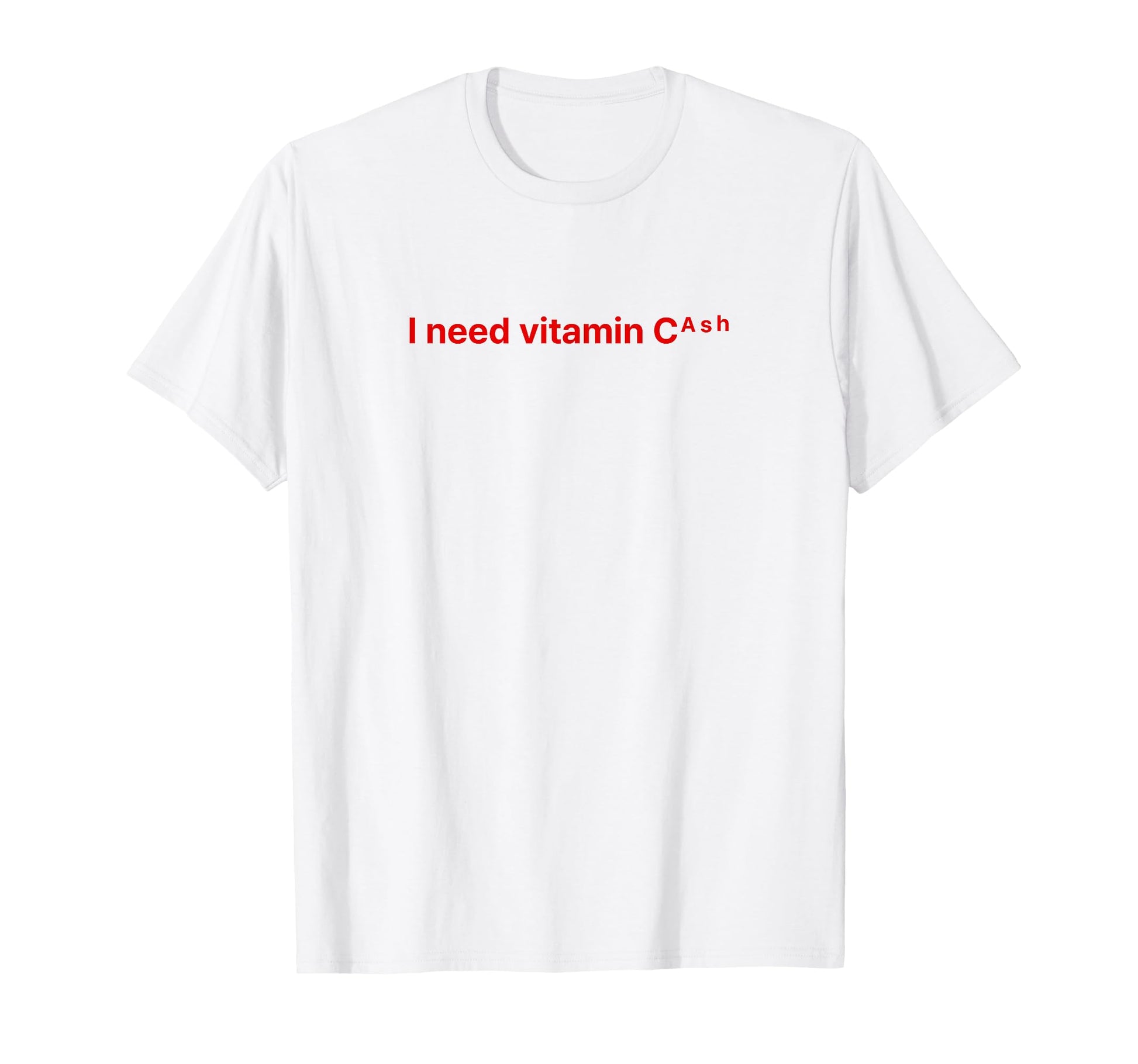 I Need Vitamin Cash Y2K Aesthetic T-Shirt - Novelty Apparel for Adults - T-Shirt, Sweatshirt, Hoodie