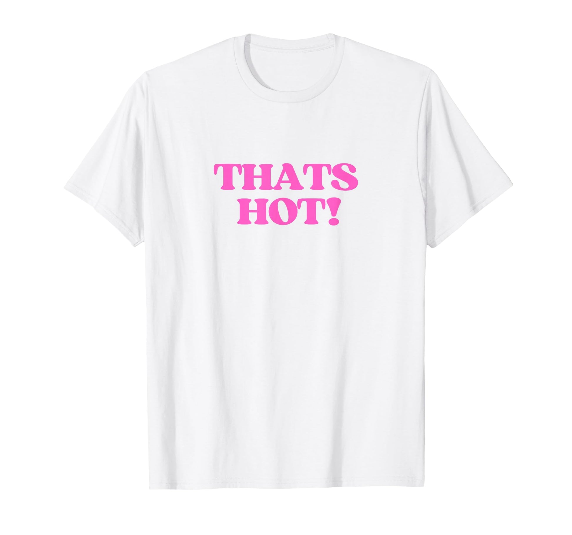 Thats Hot Y2K Aesthetic Vibe 2000S Teen T-Shirt - Trendy Graphic Unisex - T-Shirt, Sweatshirt, Hoodie