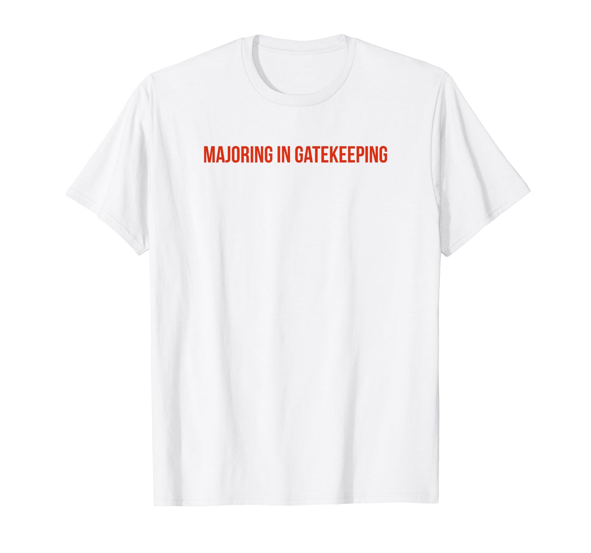 Majoring Gatekeeping Y2K T-Shirt - Casual Everyday Wear for Adults - T-Shirt, Sweatshirt, Hoodie