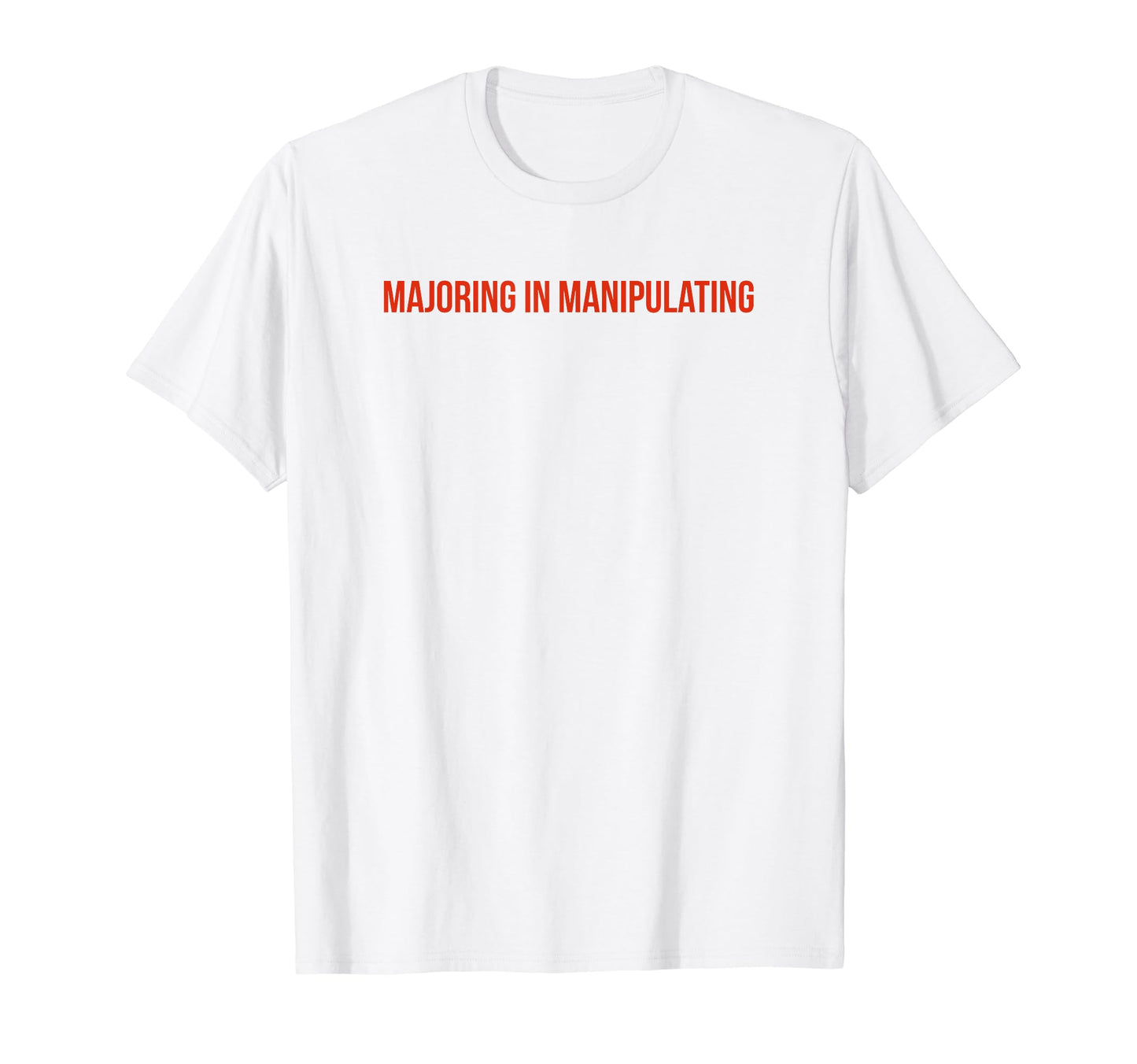 Majoring Manipulating Y2K Aesthetic T-Shirt - Minimalist Print Unisex - T-Shirt, Sweatshirt, Hoodie