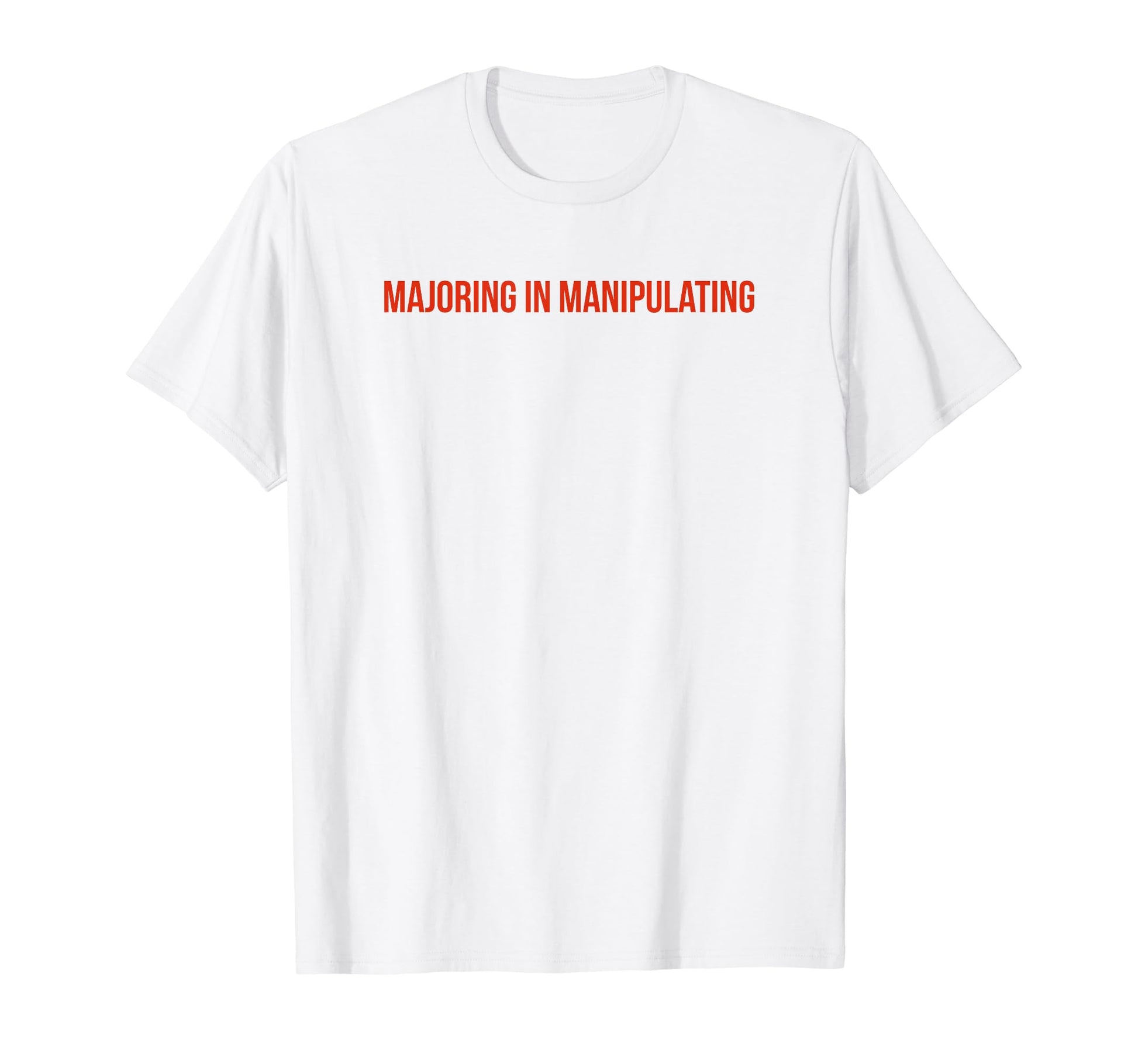 Majoring Manipulating Y2K Aesthetic T-Shirt - Minimalist Print Unisex - T-Shirt, Sweatshirt, Hoodie
