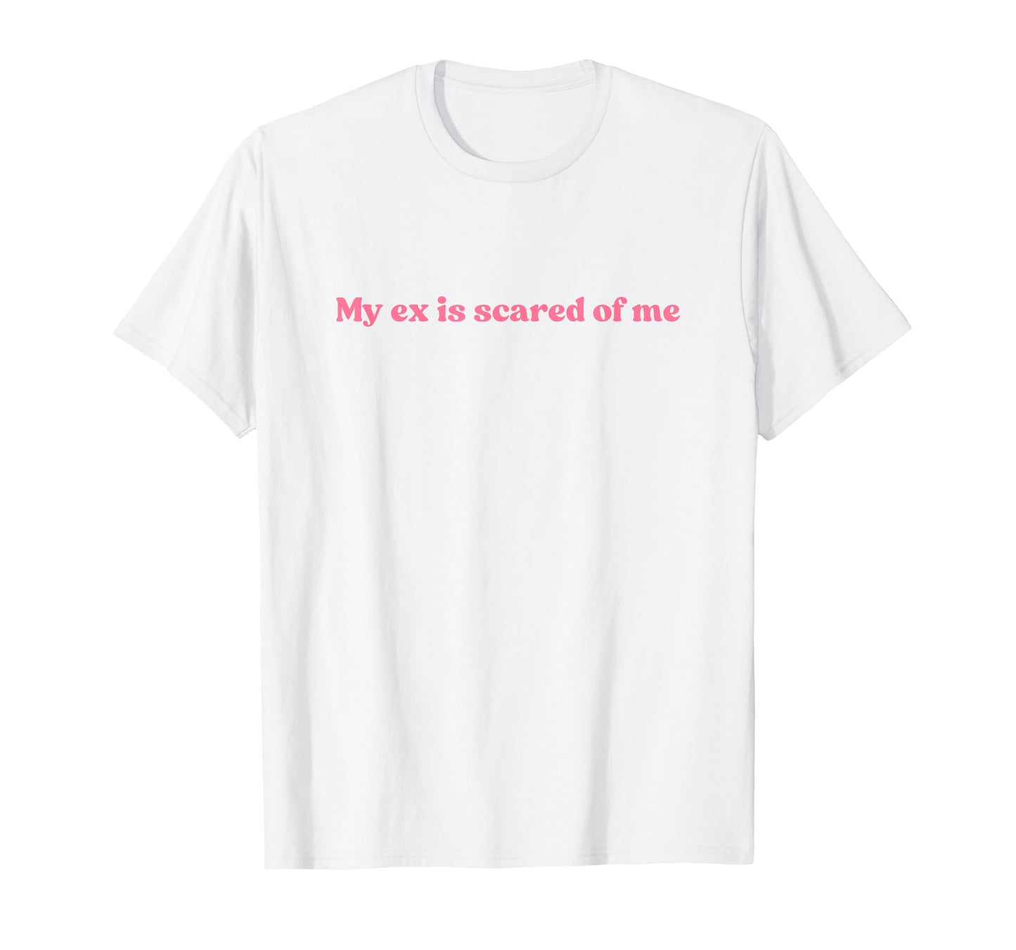 My Ex Is Scared Me Y2K Aesthetic T-Shirt - Custom Art Print for Adults - T-Shirt, Sweatshirt, Hoodie