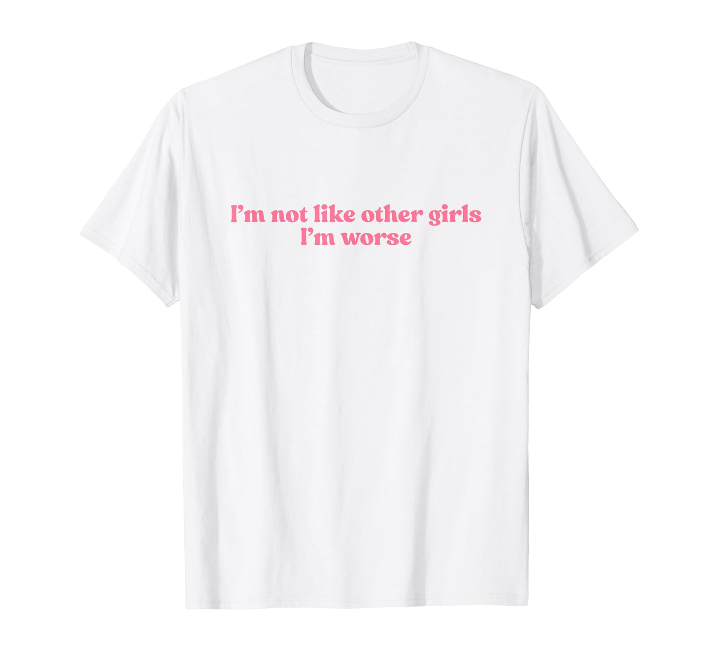 Im Not Like Other Im Worse Y2K T-Shirt - Casual Everyday Wear for Adults - T-Shirt, Sweatshirt, Hoodie
