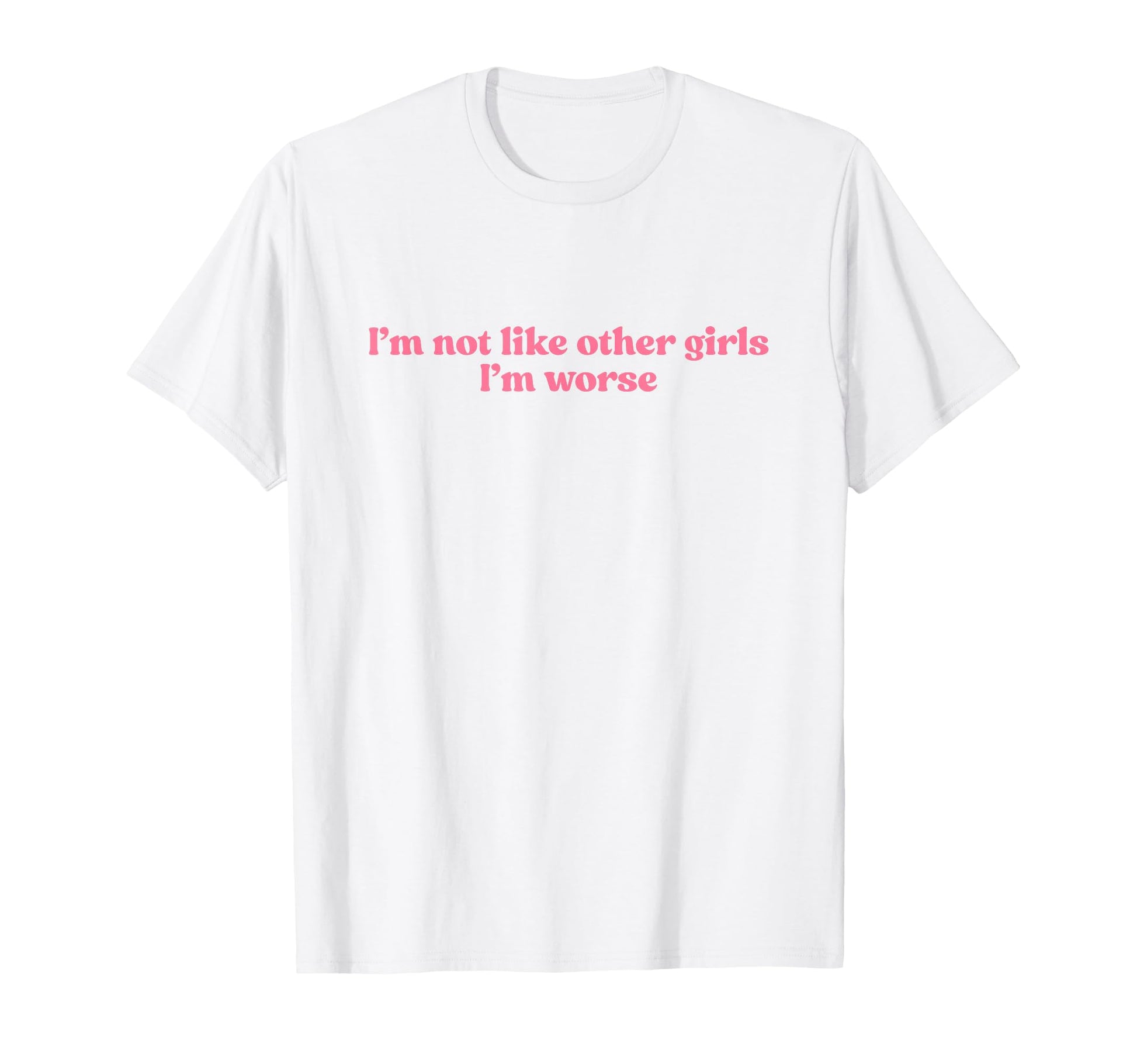Im Not Like Other Im Worse Y2K T-Shirt - Casual Everyday Wear for Adults - T-Shirt, Sweatshirt, Hoodie