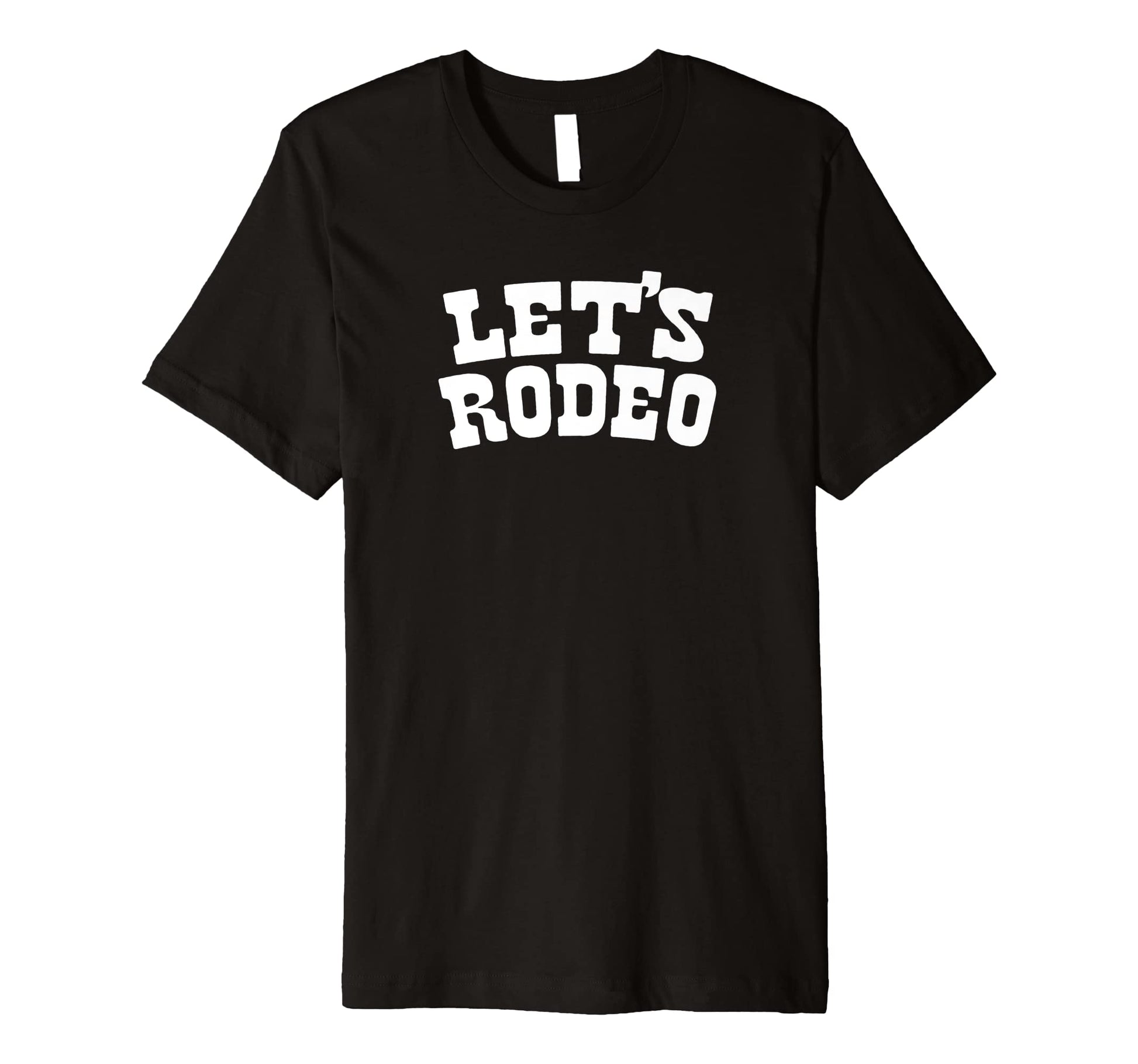 Lets Rodeo Minimalist Funny Country Western T-Shirt - Unique Graphic Unisex - T-Shirt, Sweatshirt, Hoodie