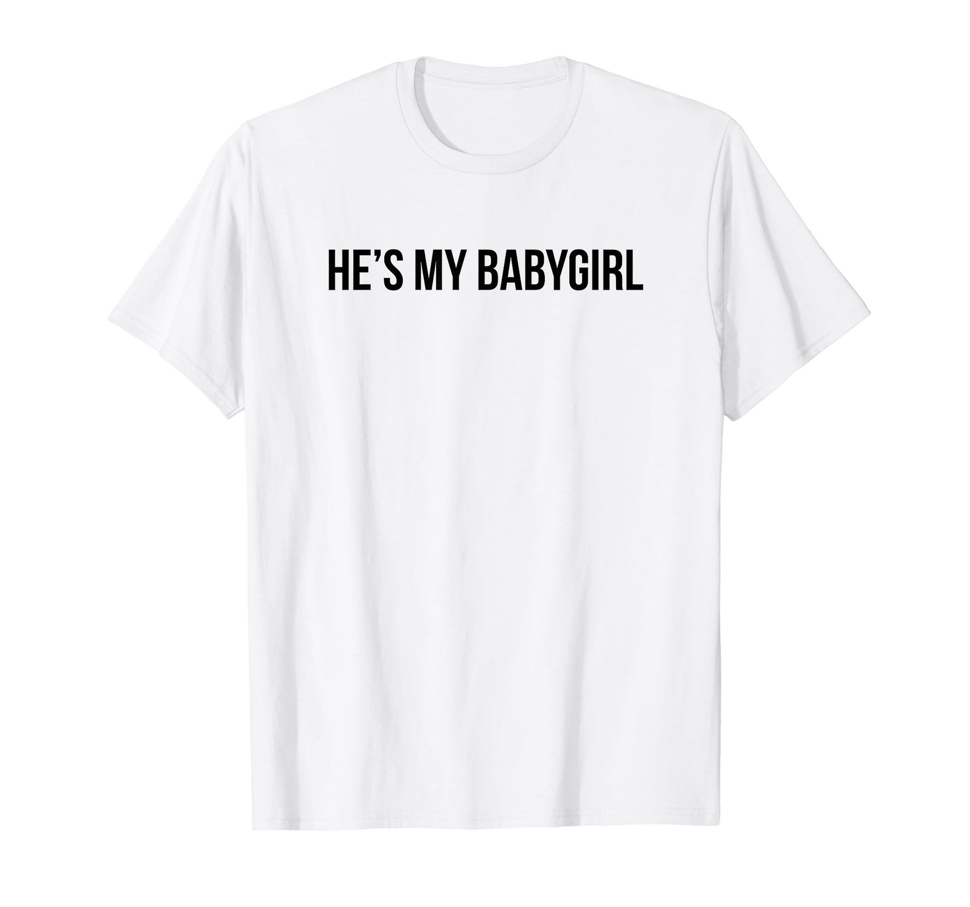 Hes My Babygirl Funny Y2K Aesthetic T-Shirt - Fun Novelty Design Unisex - T-Shirt, Sweatshirt, Hoodie