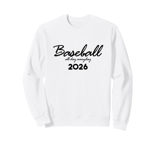 Baseball Day Everyday Funny 2026 Sweatshirt - Graphic Print for Adults - T-Shirt, Sweatshirt, Hoodie