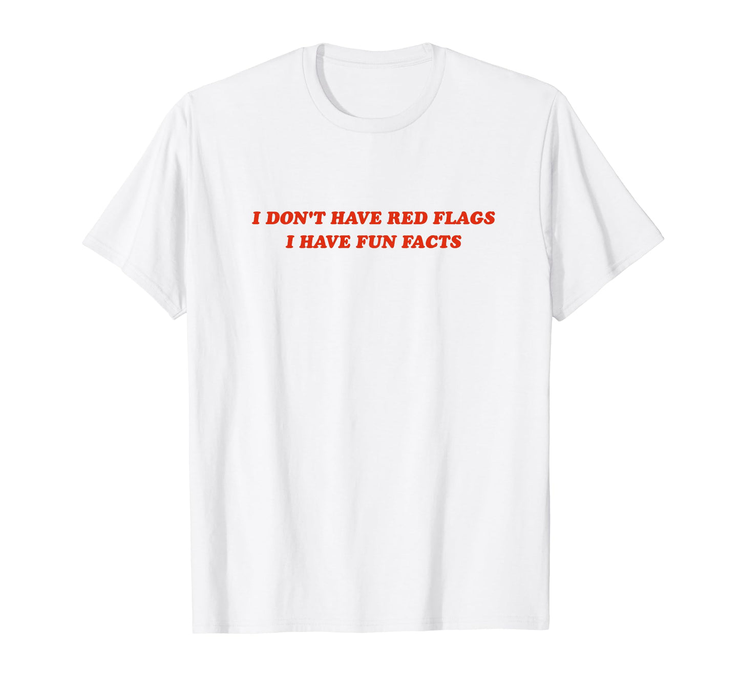 I Dont Have Red Flags I Have Fun T-Shirt - Minimalist Print Men Women - T-Shirt, Sweatshirt, Hoodie