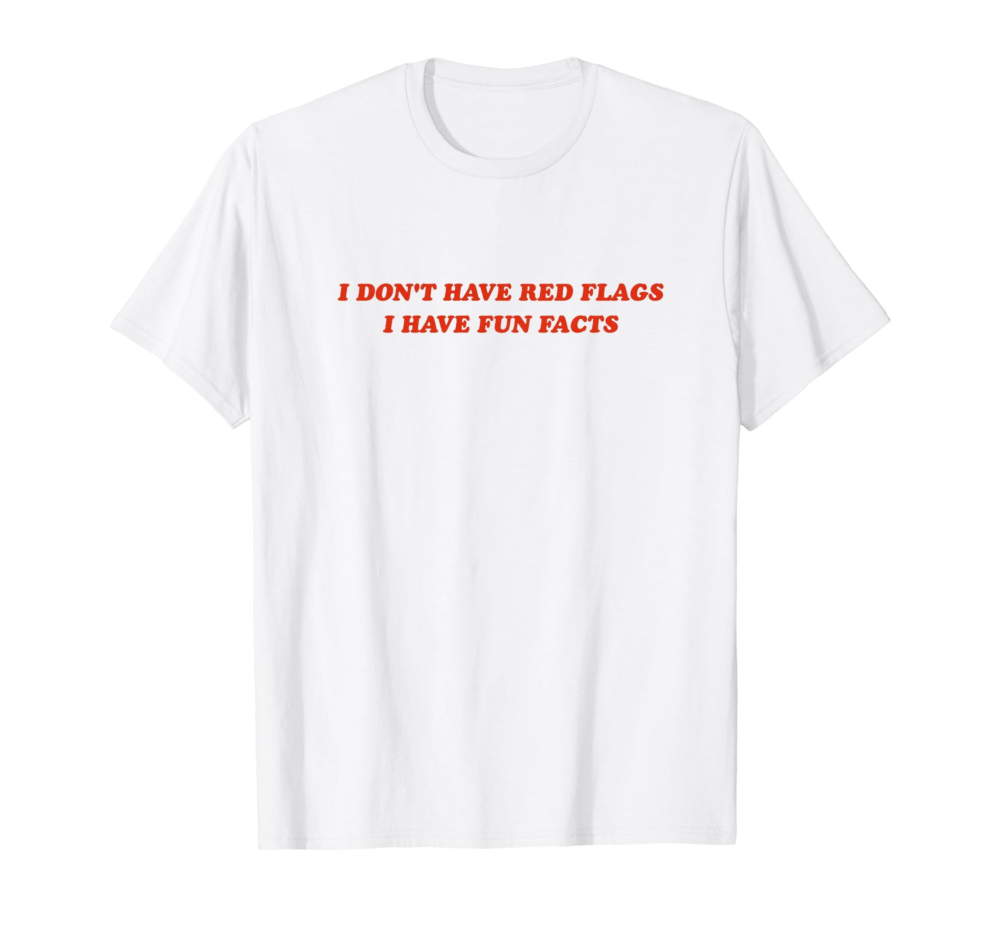 I Dont Have Red Flags I Have Fun T-Shirt - Minimalist Print Men Women - T-Shirt, Sweatshirt, Hoodie