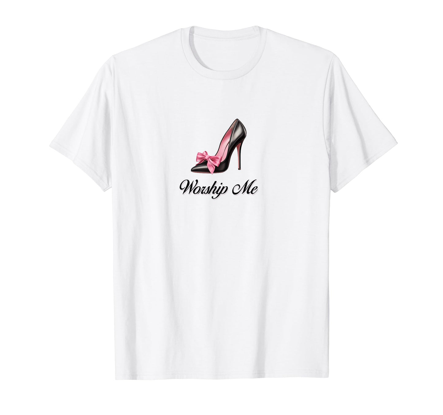Coquette Worship Me High Heels T-Shirt - Aesthetic Graphic for Adults - T-Shirt, Sweatshirt, Hoodie