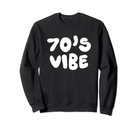 70S Vibe 1970S Costume Seventies Sweatshirt - Custom Art Print Men Women - T-Shirt, Sweatshirt, Hoodie