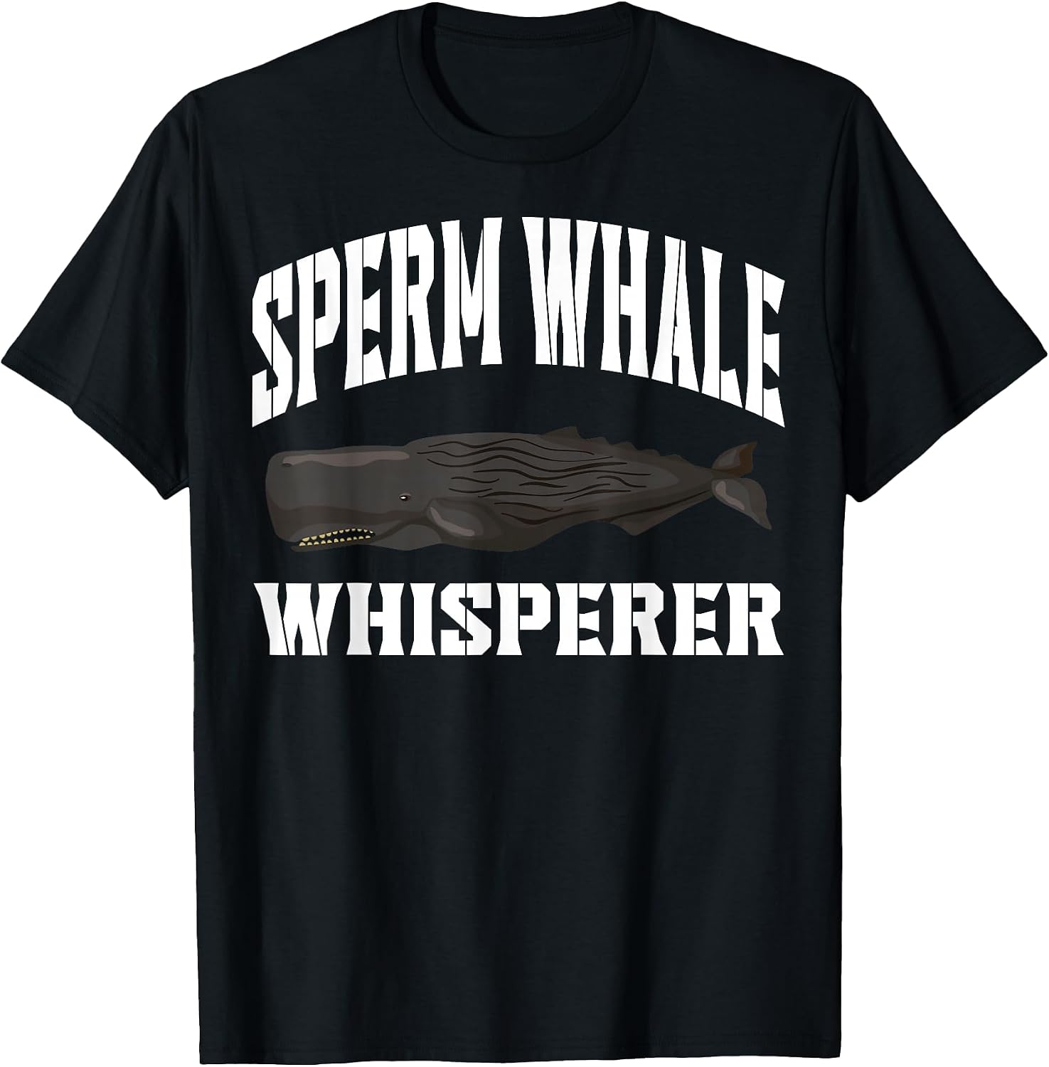Cool Sperm Whale Humor Quote Merch - Adult & Kids T-Shirts, Sweatshirts & Hoodies apparel design preview 1