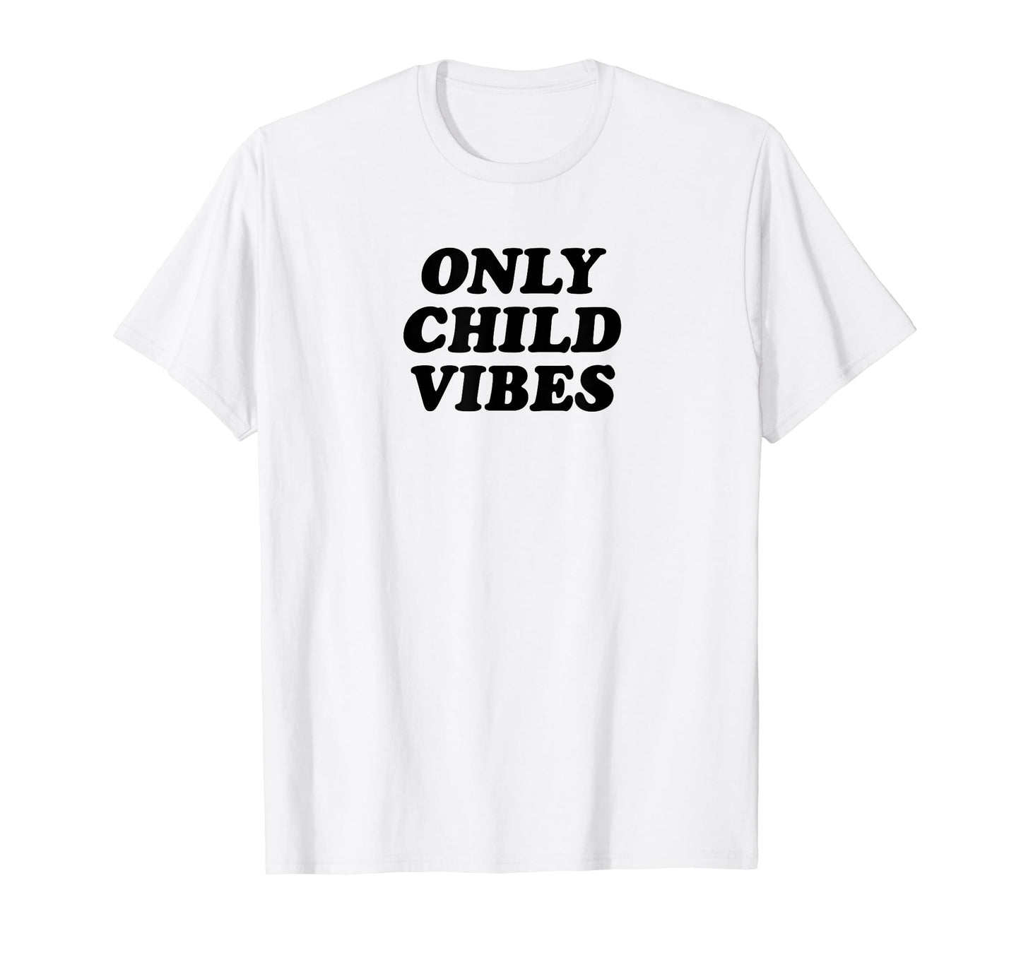 Only Child Vibes Funny Y2K Aesthetic T-Shirt - Unique Graphic Men Women - T-Shirt, Sweatshirt, Hoodie
