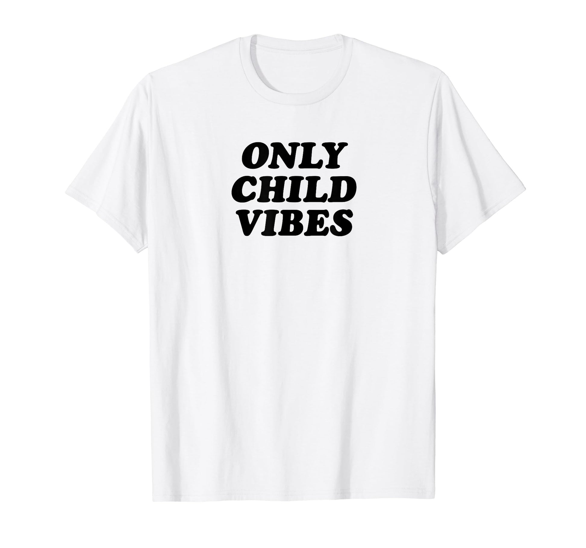 Only Child Vibes Funny Y2K Aesthetic T-Shirt - Unique Graphic Men Women - T-Shirt, Sweatshirt, Hoodie