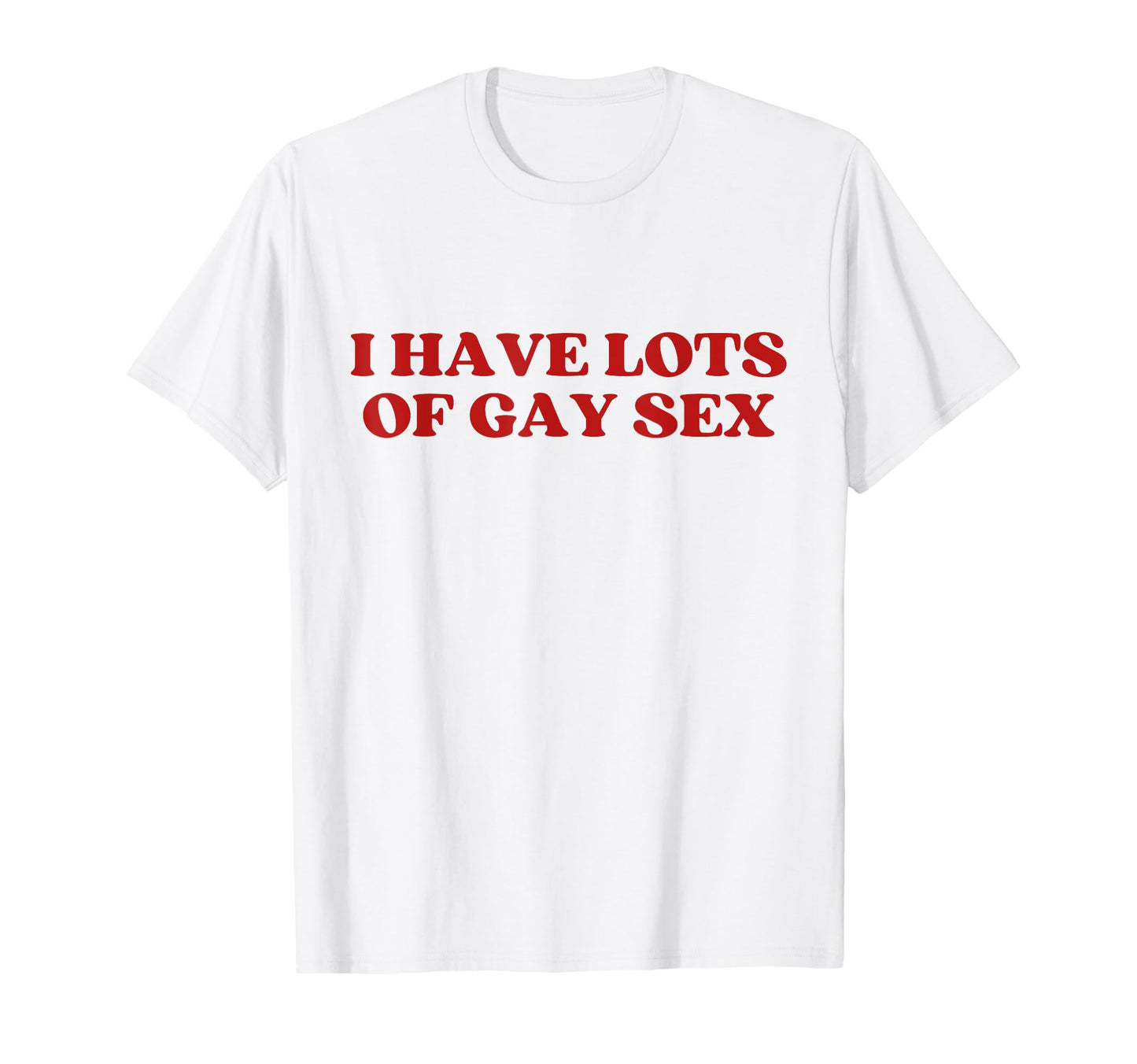 I Have Lots Gay Sex Y2K Aesthetic T-Shirt - Trendy Graphic for Adults - T-Shirt, Sweatshirt, Hoodie