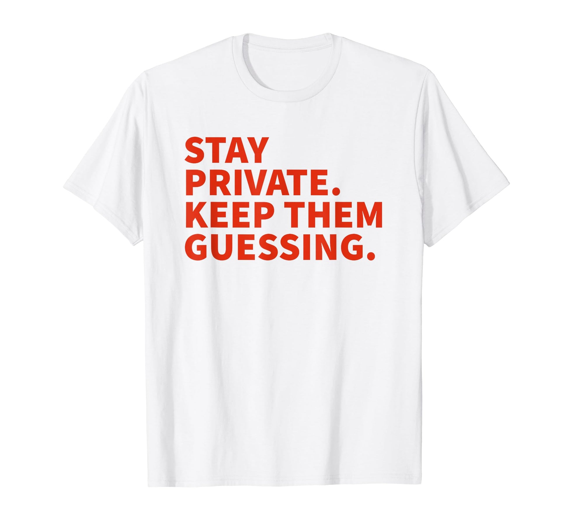 Stay Private Keep Them Guessing Y2K T-Shirt - Novelty Apparel Unisex - T-Shirt, Sweatshirt, Hoodie
