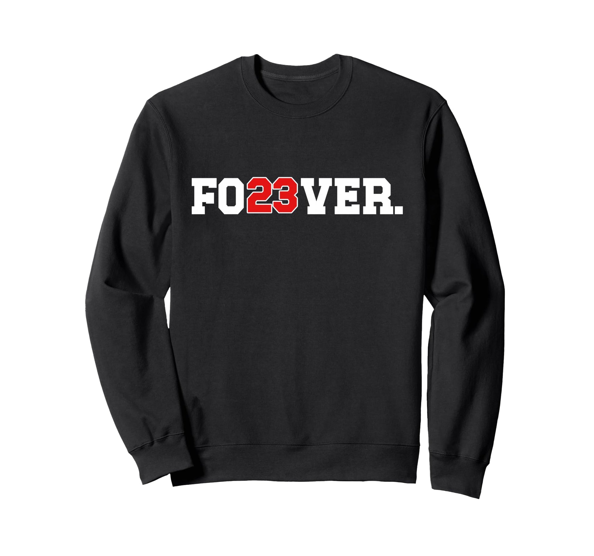 Fo23Ver Number 23 Forever Sweatshirt - Fun Novelty Design for Adults - T-Shirt, Sweatshirt, Hoodie