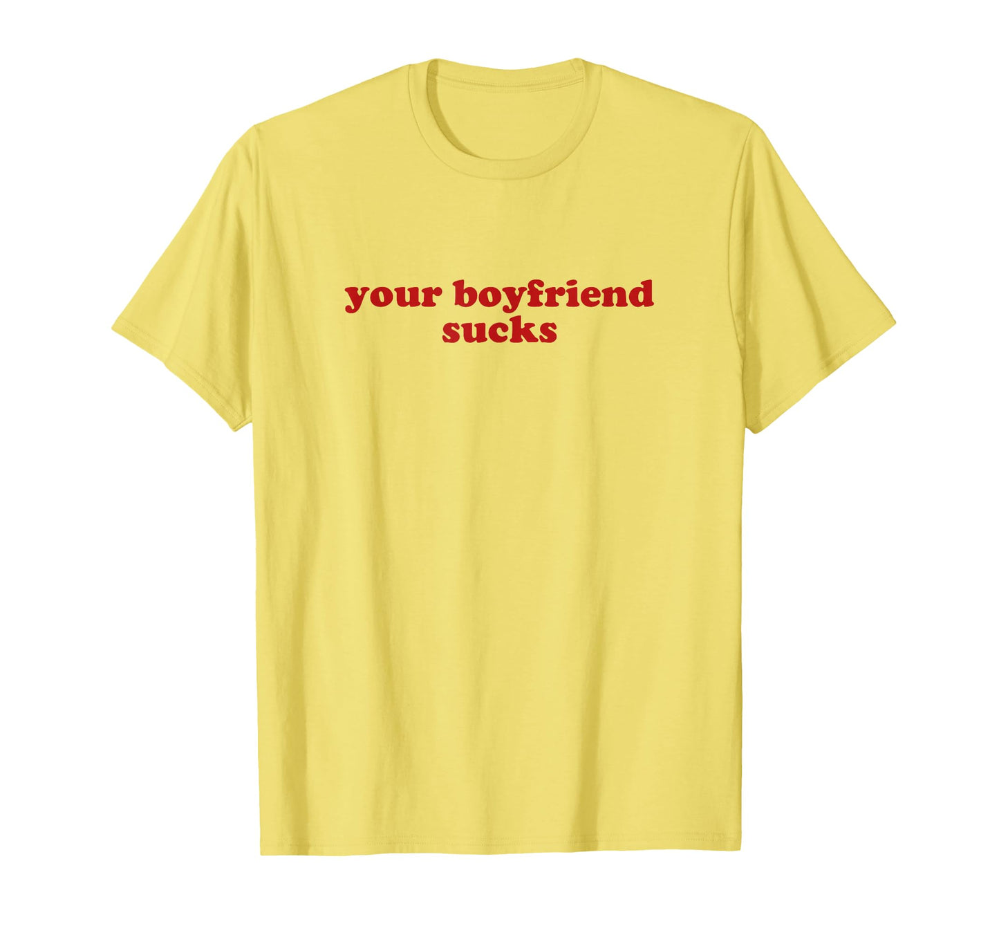 Your Boyfriend Sucks Y2K Aesthetic T-Shirt - Aesthetic Graphic Men Women - T-Shirt, Sweatshirt, Hoodie