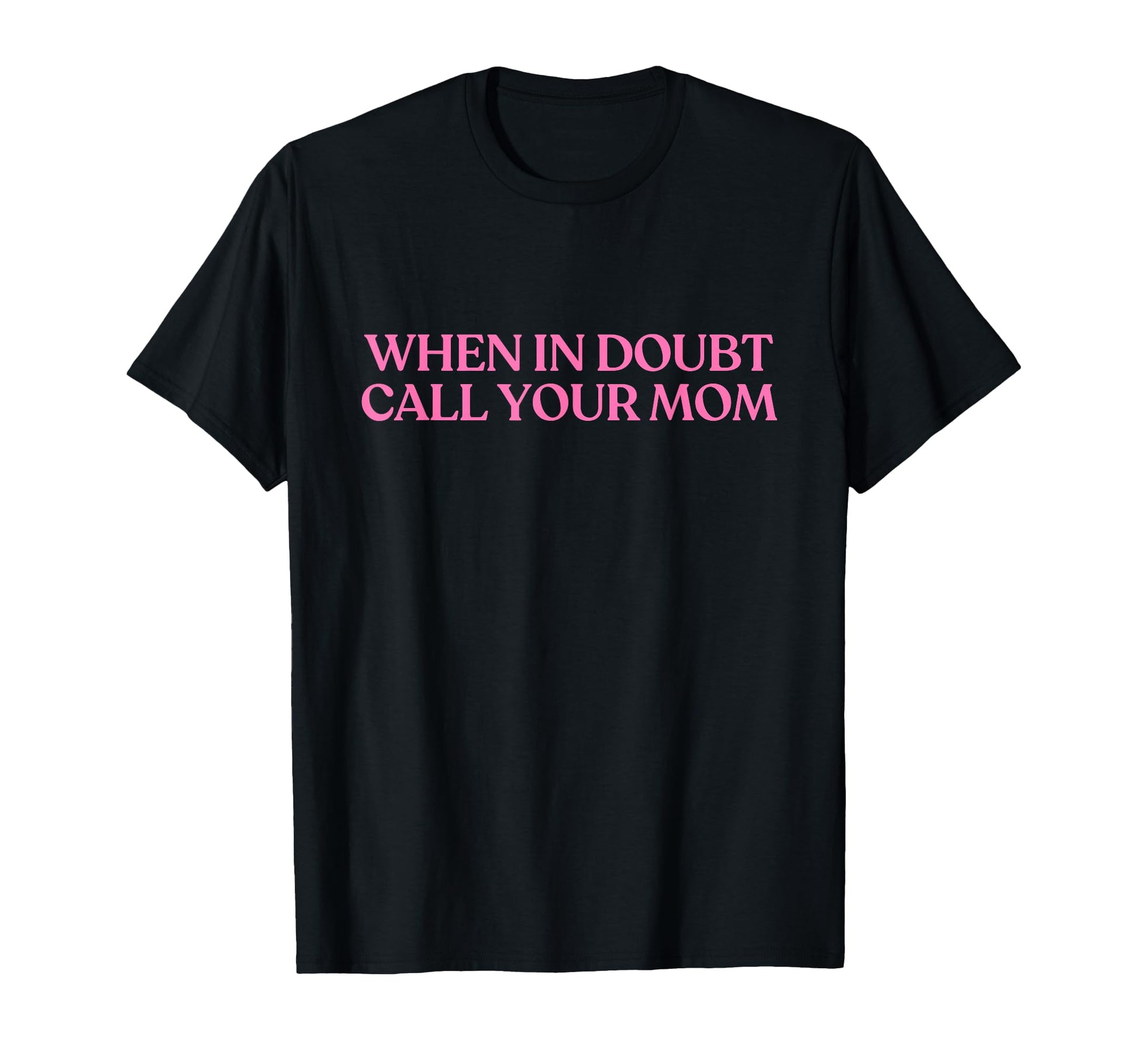 When Doubt Call Your Mom Y2K T-Shirt - Streetwear Style Men Women - T-Shirt, Sweatshirt, Hoodie