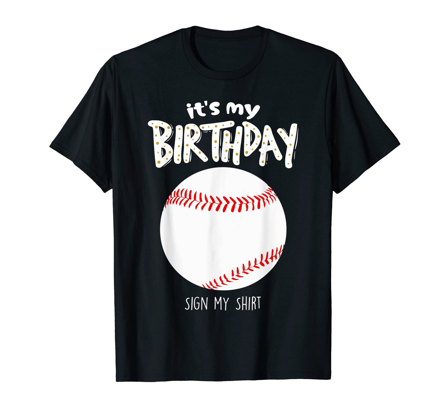 Its My Birthday Sign My Softball T-Shirt - Unique Graphic Men Women - T-Shirt, Sweatshirt, Hoodie
