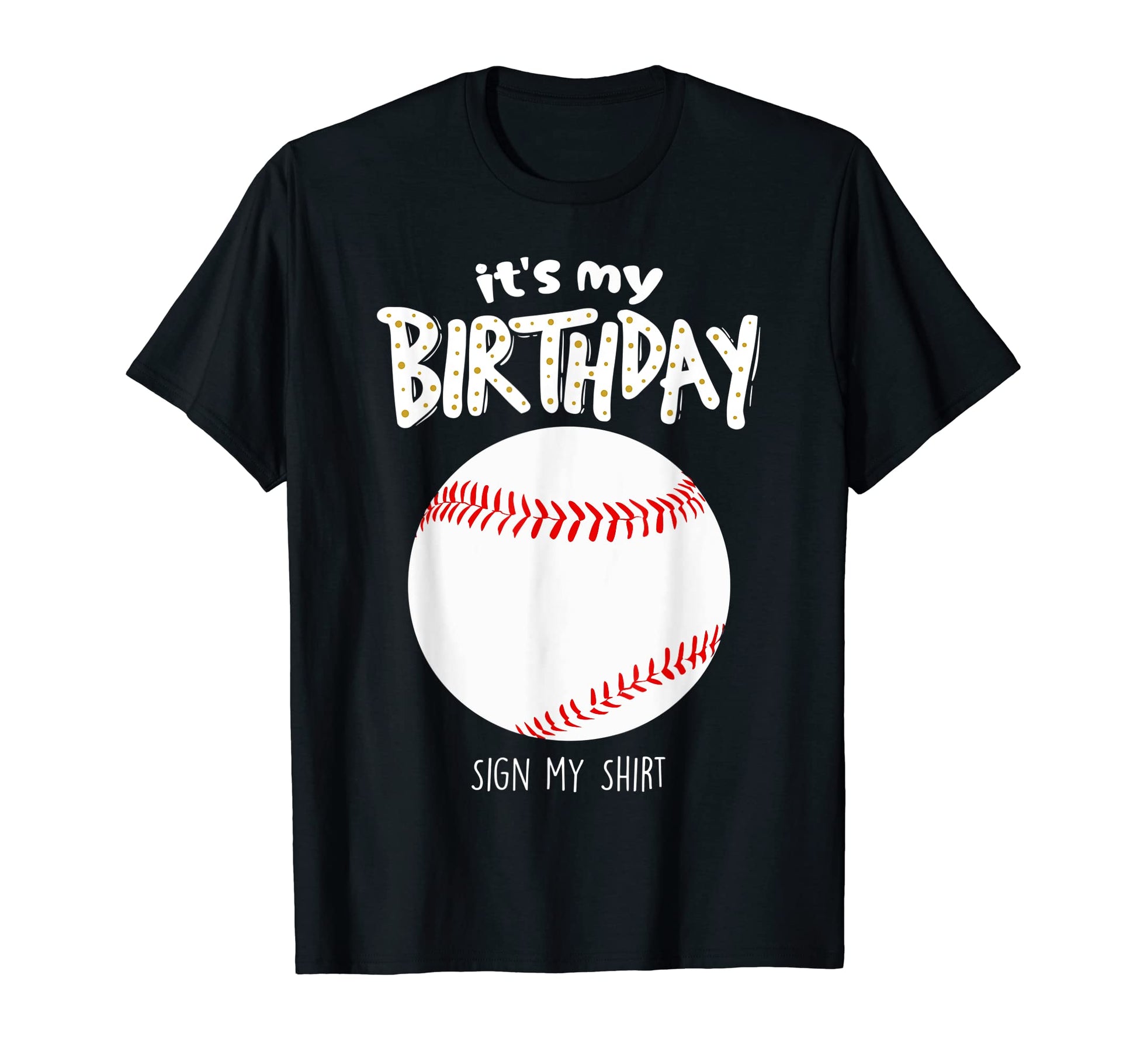 Its My Birthday Sign My Softball T-Shirt - Unique Graphic Men Women - T-Shirt, Sweatshirt, Hoodie