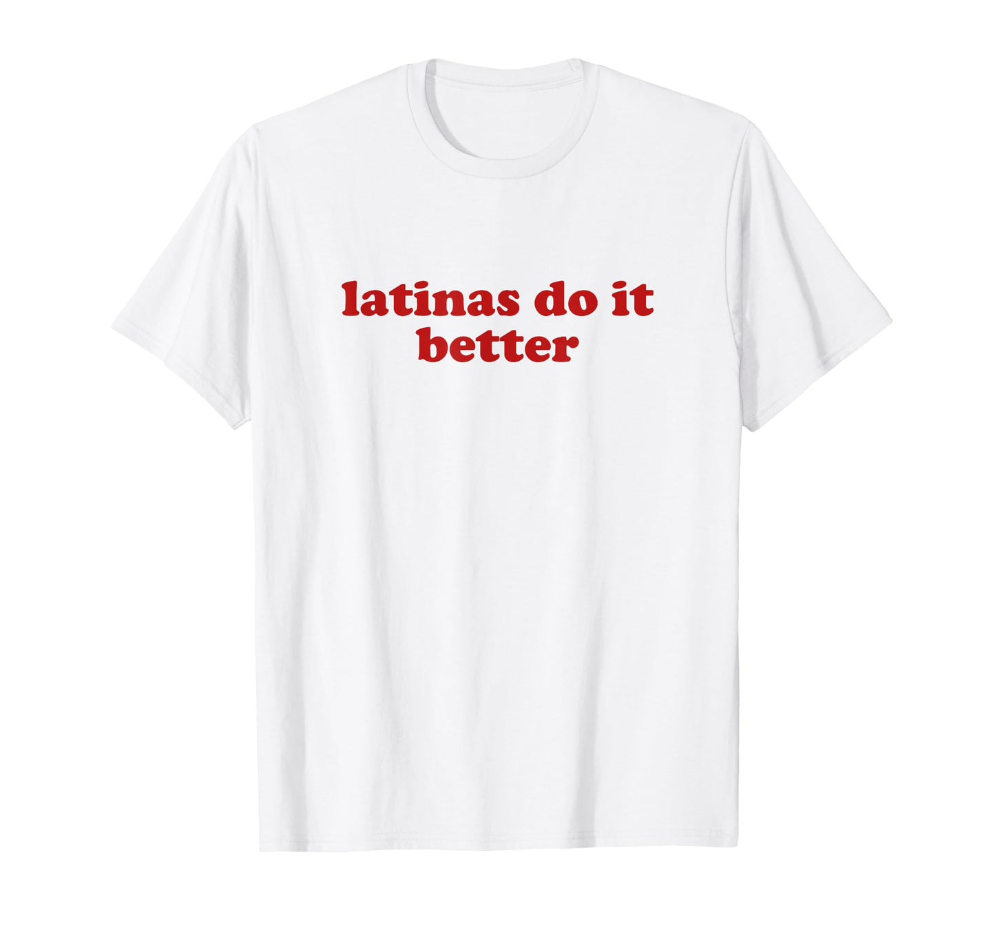 Latinas Do It Better Y2K Aesthetic T-Shirt - Novelty Apparel Men Women - T-Shirt, Sweatshirt, Hoodie